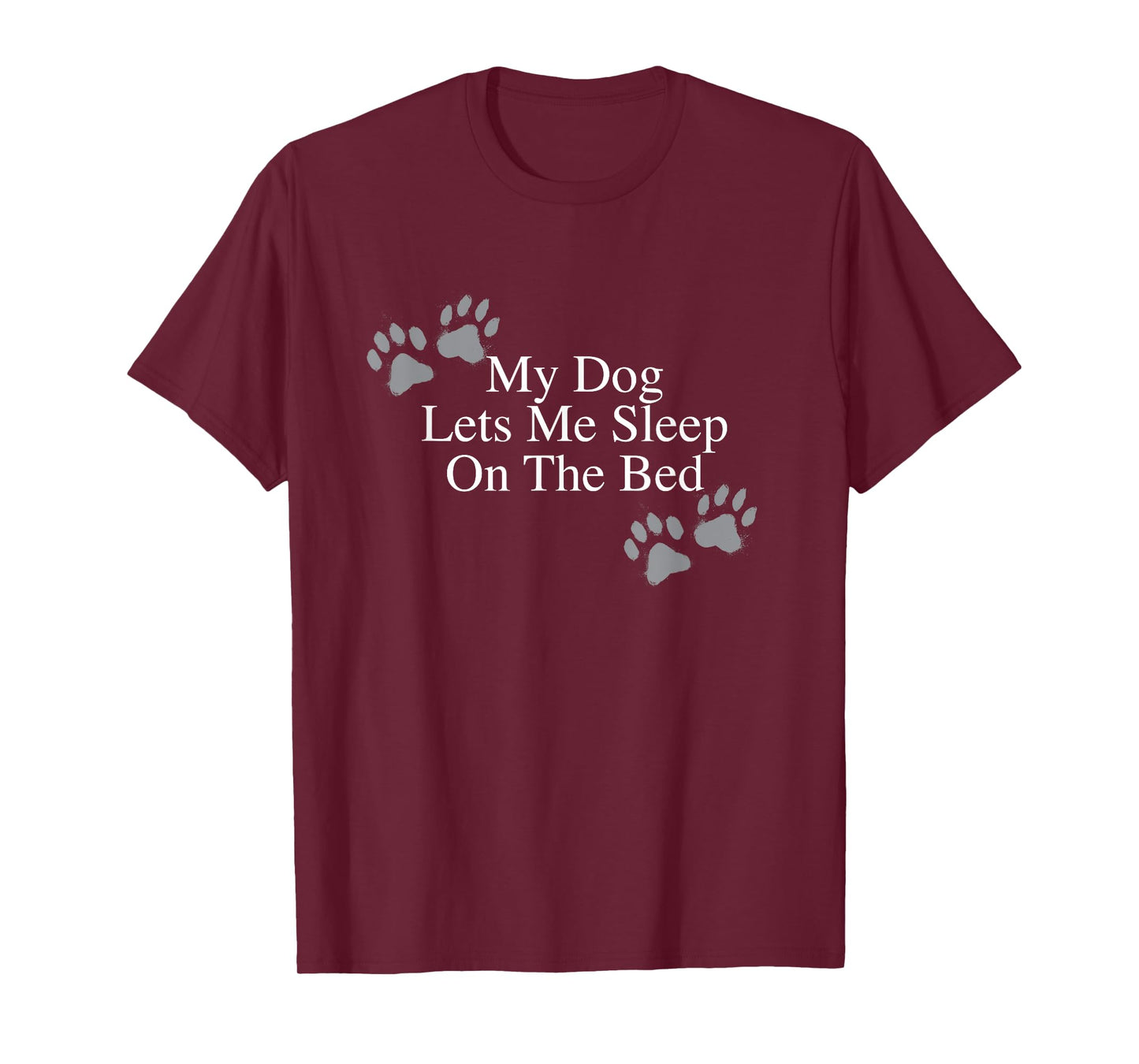 Funny Dog Lover Gift My Dog Lets Me Sleep on the Bed T-Shirt for Men Women Girls Kids