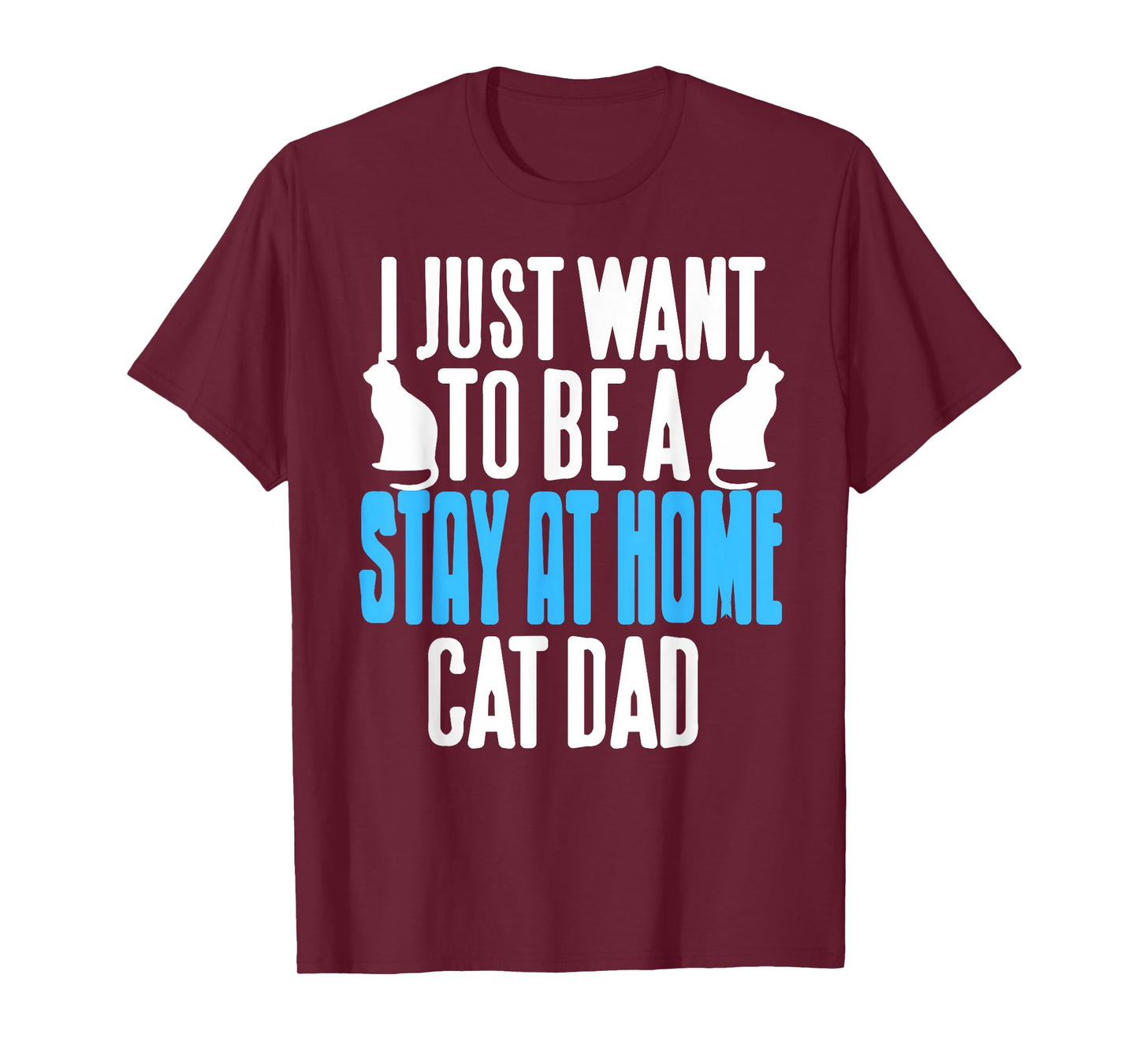 Funny Stay at Home Cat Dad Feline Humor Statement T-Shirt