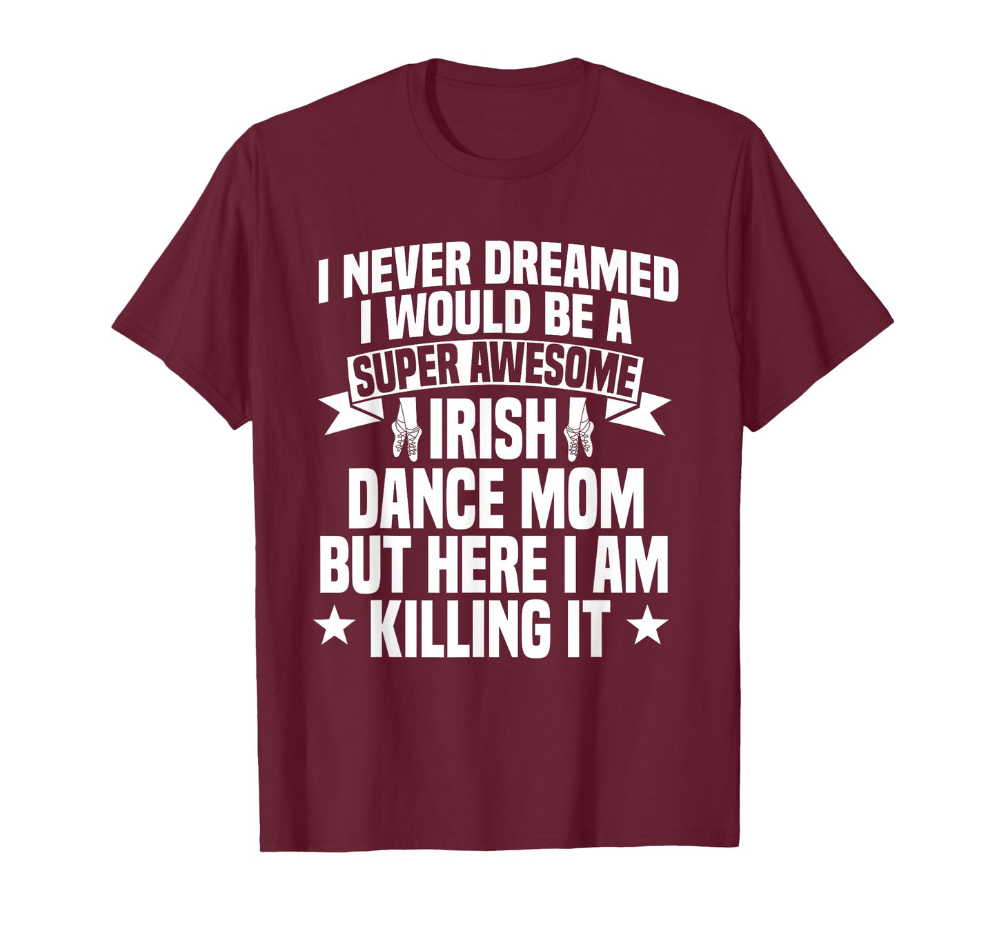Irish Dance Mom Festival Ceili Stepdance Dancer Mother's Day T-Shirt