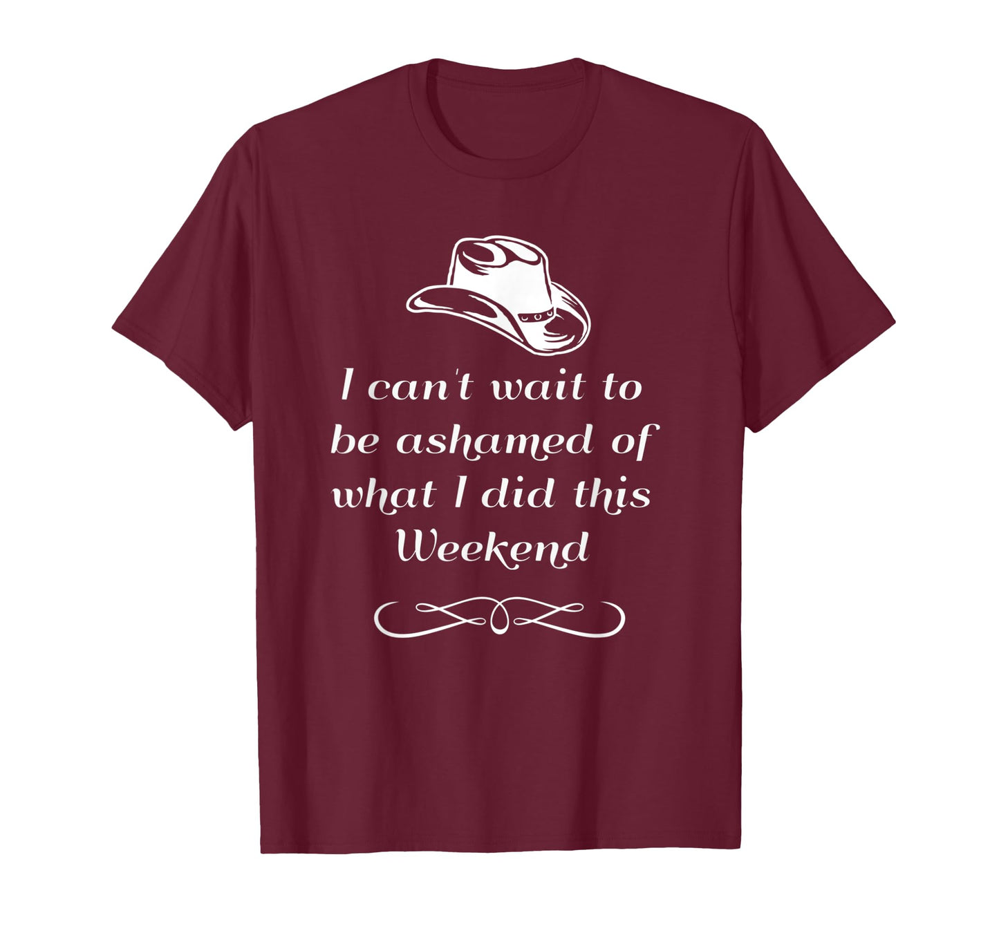 I can't wait to be ashamed of what I did this weekend shirt