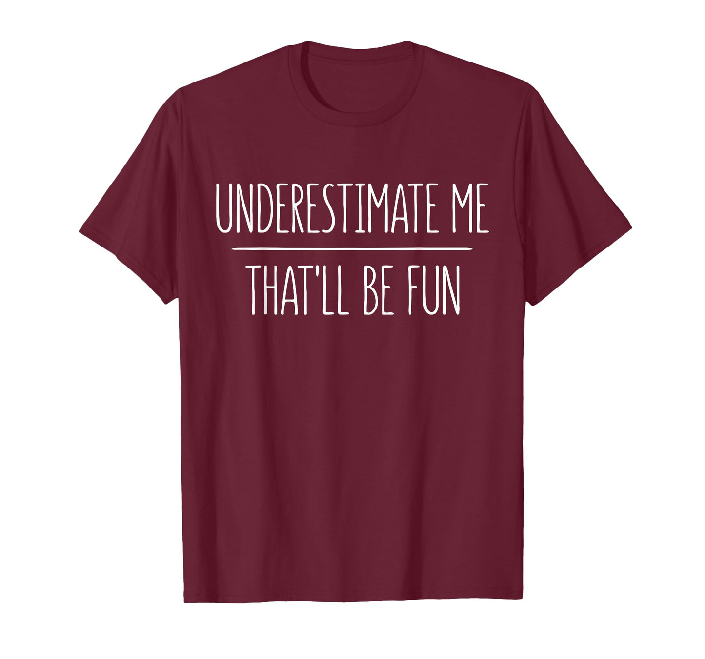 Underestimate Me That'll Be Fun T-Shirt T-Shirt