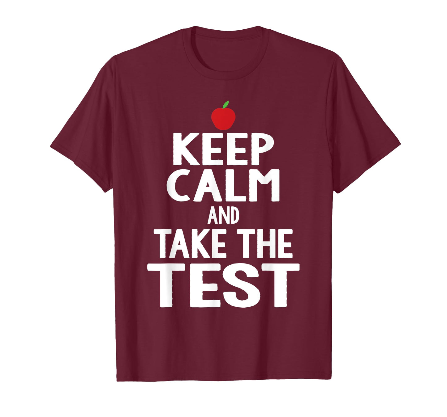 Testing Day Keep Calm & Take The Test Exam Funny Teacher Men Women T-Shirt