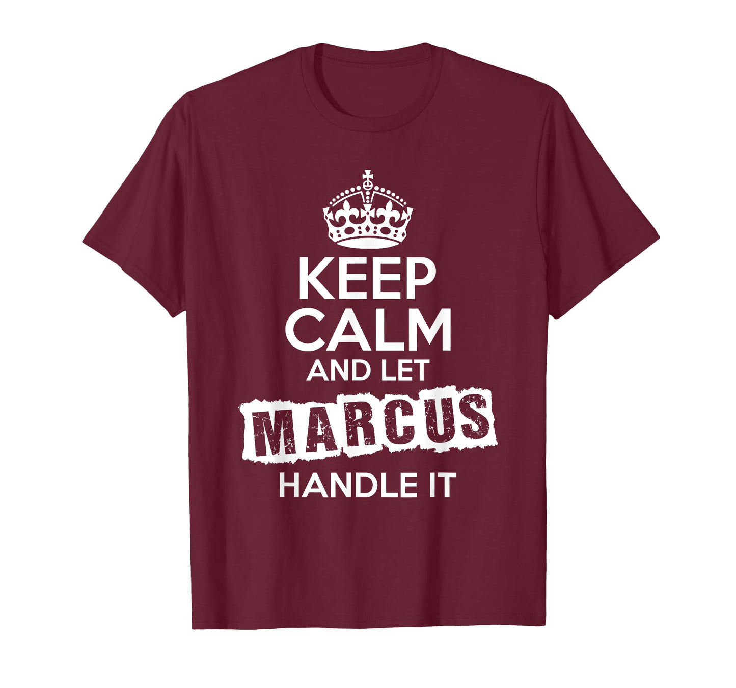 Marcus T-Shirt Keep Calm and Let Marcus Handle It T-Shirt
