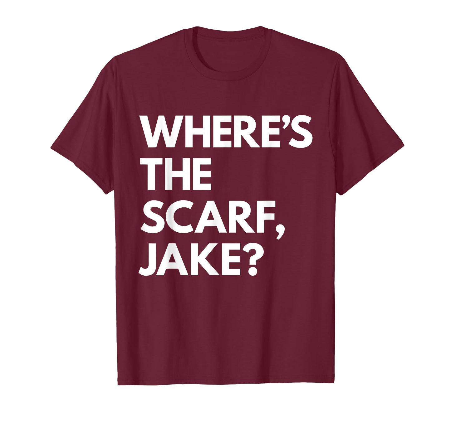 Where's the Scarf, Jake? T-Shirt