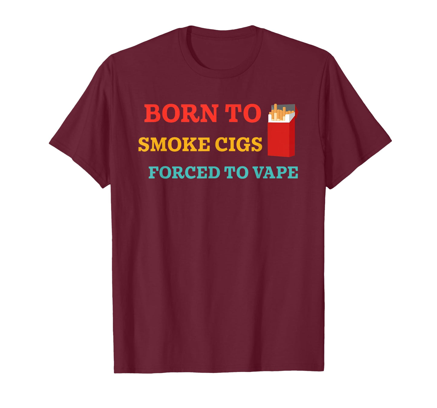 Born to Smoke Cigs Forced to-Vape Funny Retro Vintage T-Shirt
