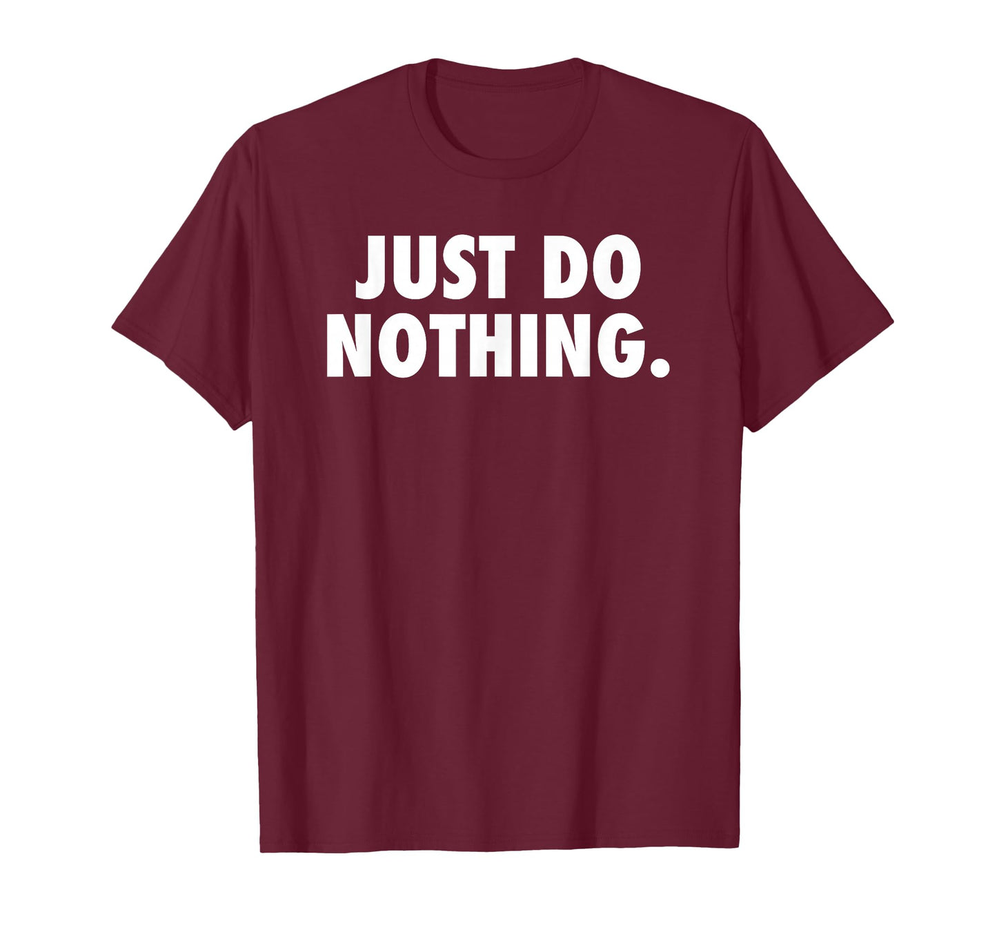 Just Do Nothing t-shirt T-Shirt