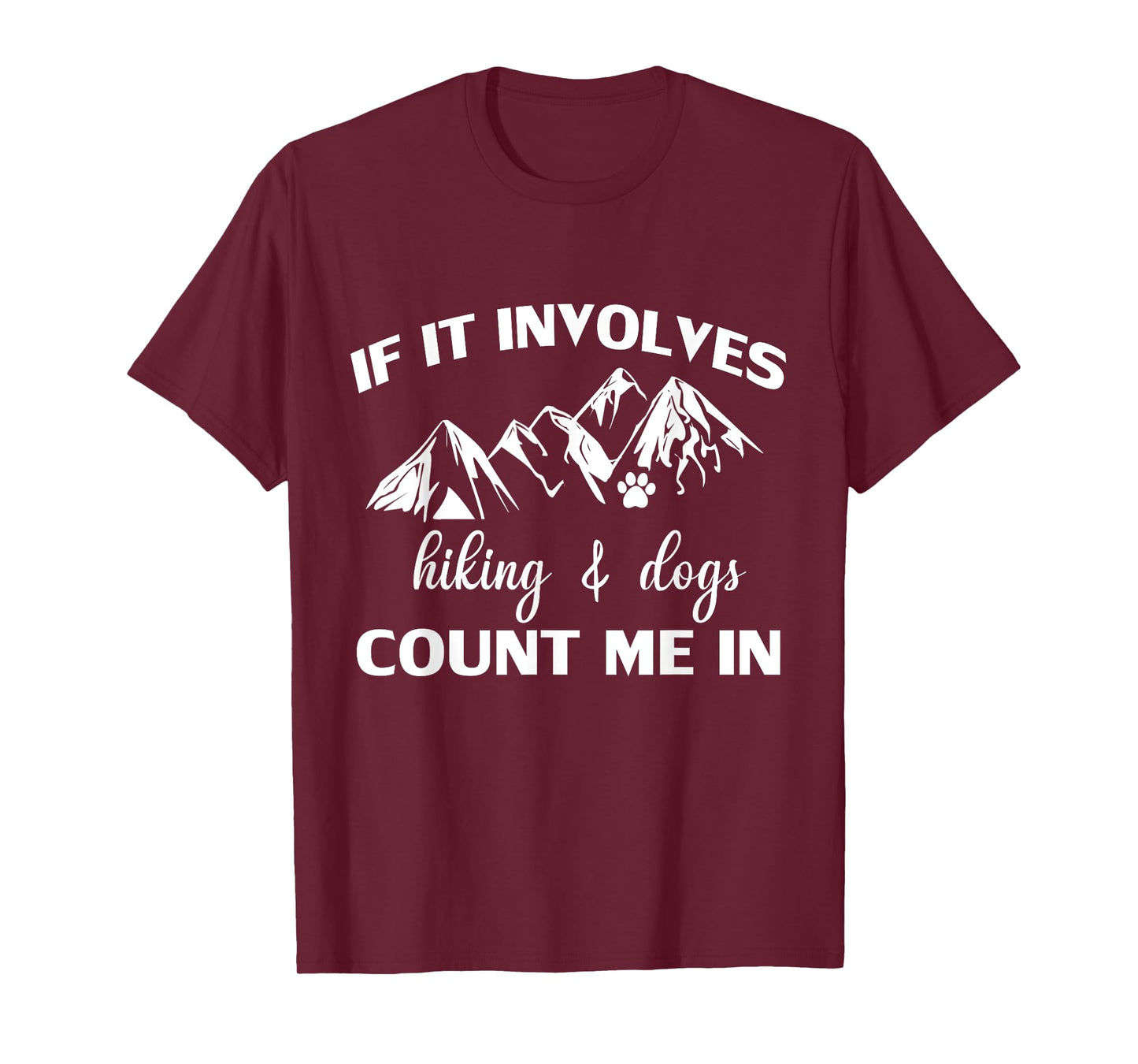 If it Involves Hiking and Dogs Count Me In Funny Mountain T-Shirt