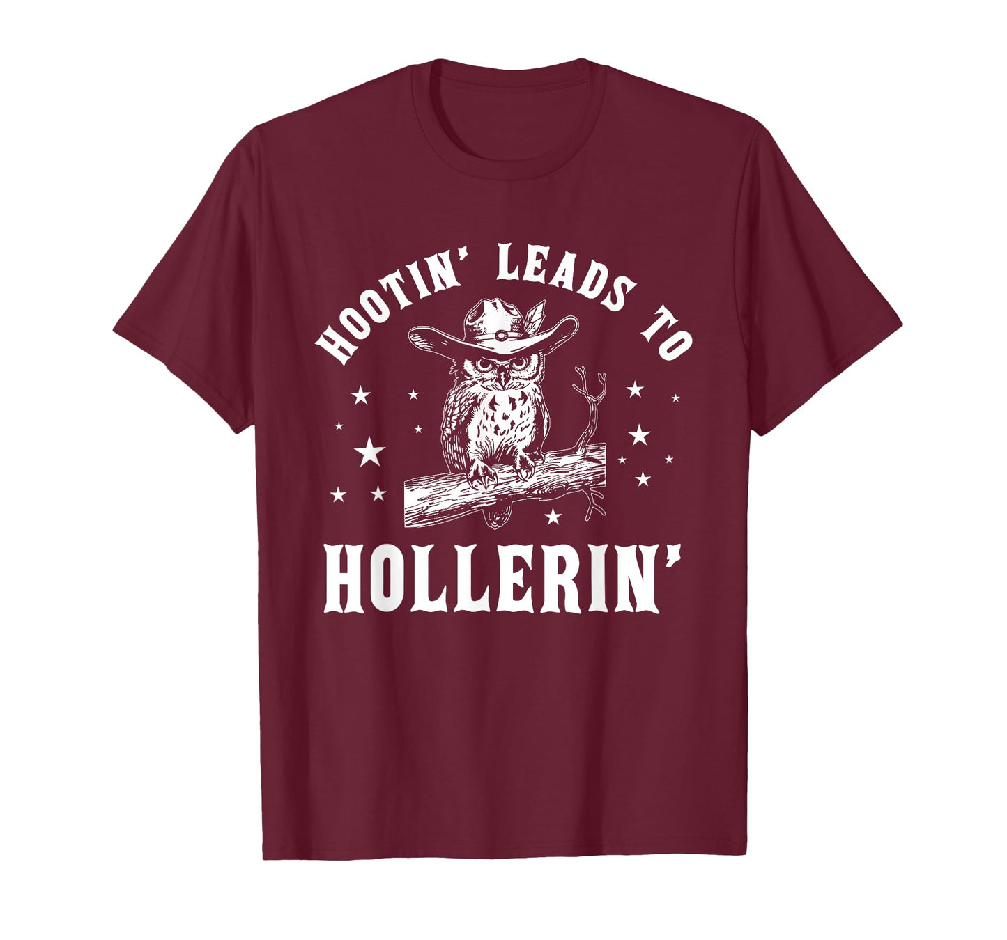 Hootin' Leads To Hollerin', Hooting Hollering, Funny Owl T-Shirt