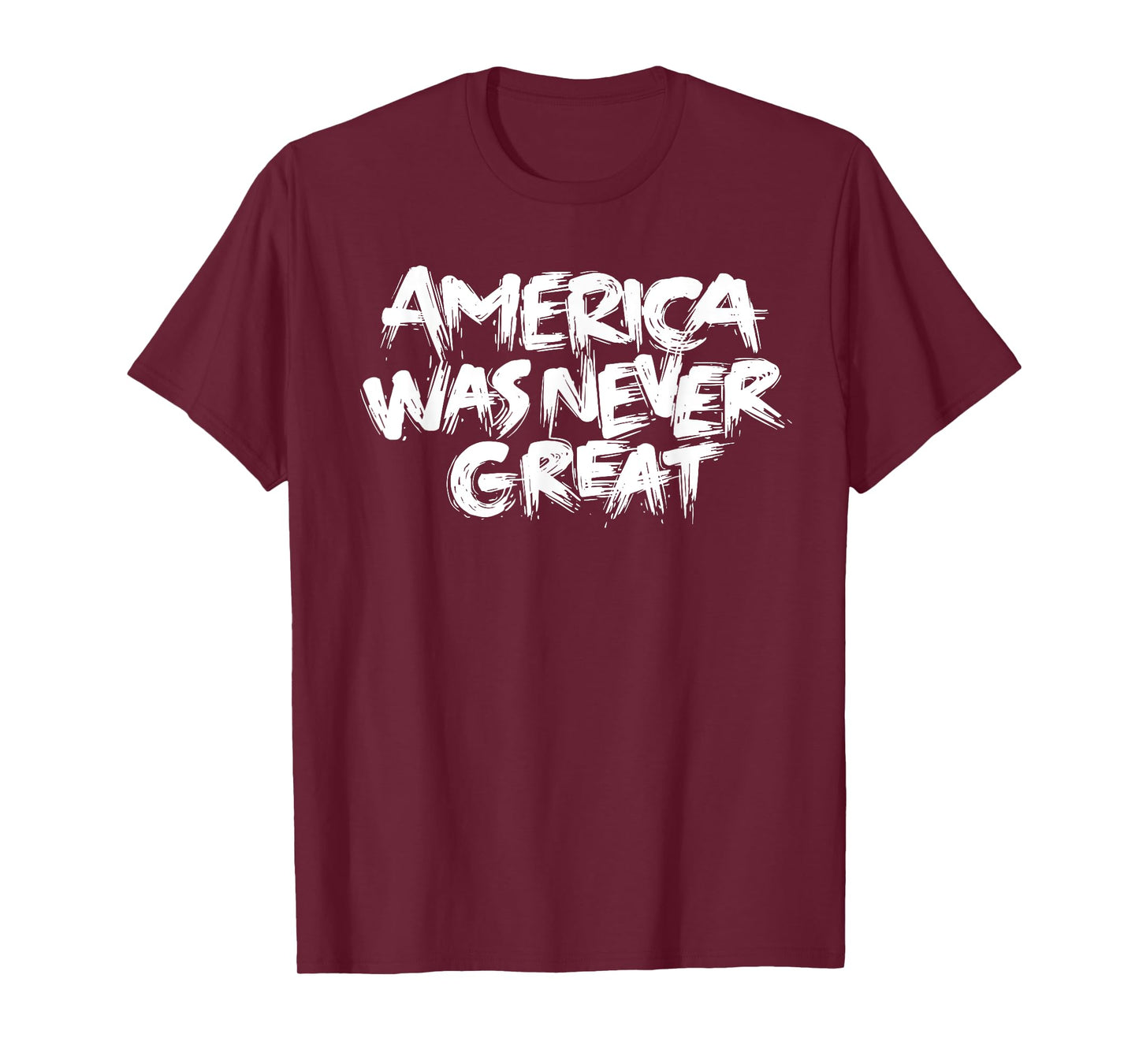 America Was Never Great Political T-Shirt T-Shirt