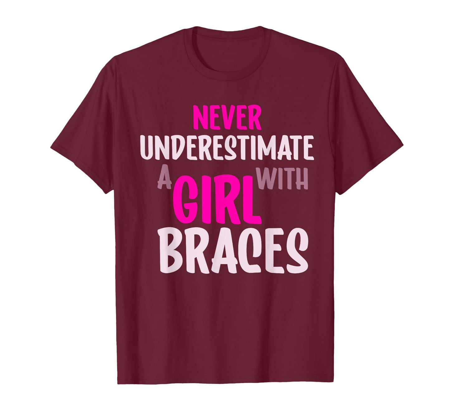 Never Underestimate A Girl With Braces T-Shirt