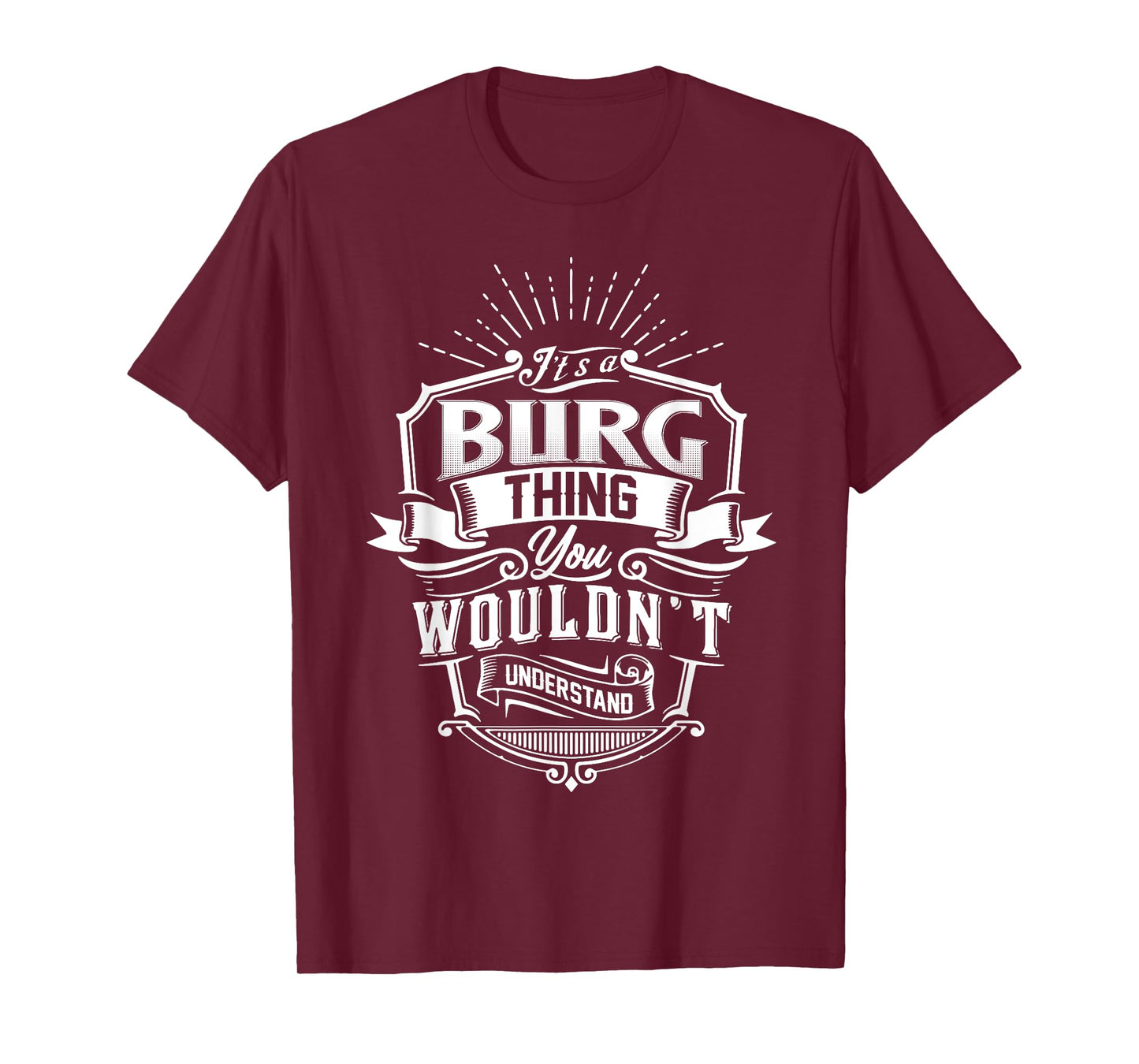 It's A BURG Thing You Wouldn't Understand Name Vintage T-Shirt