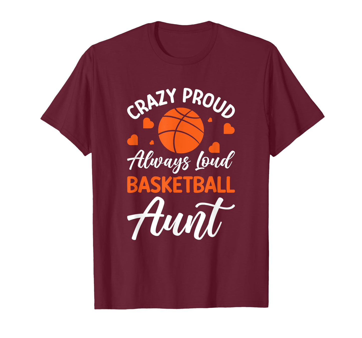 Crazy Proud Always Loud Basketball Aunt T-Shirt