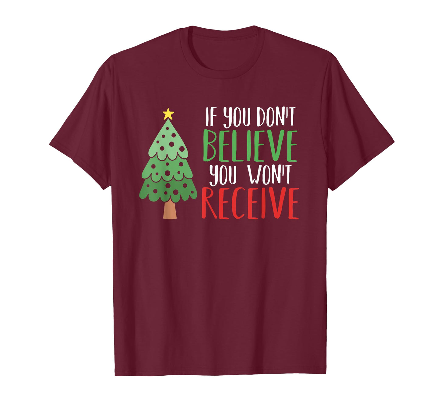 If You Don't Believe You Won't Receive Christmas Tree Gift T-Shirt