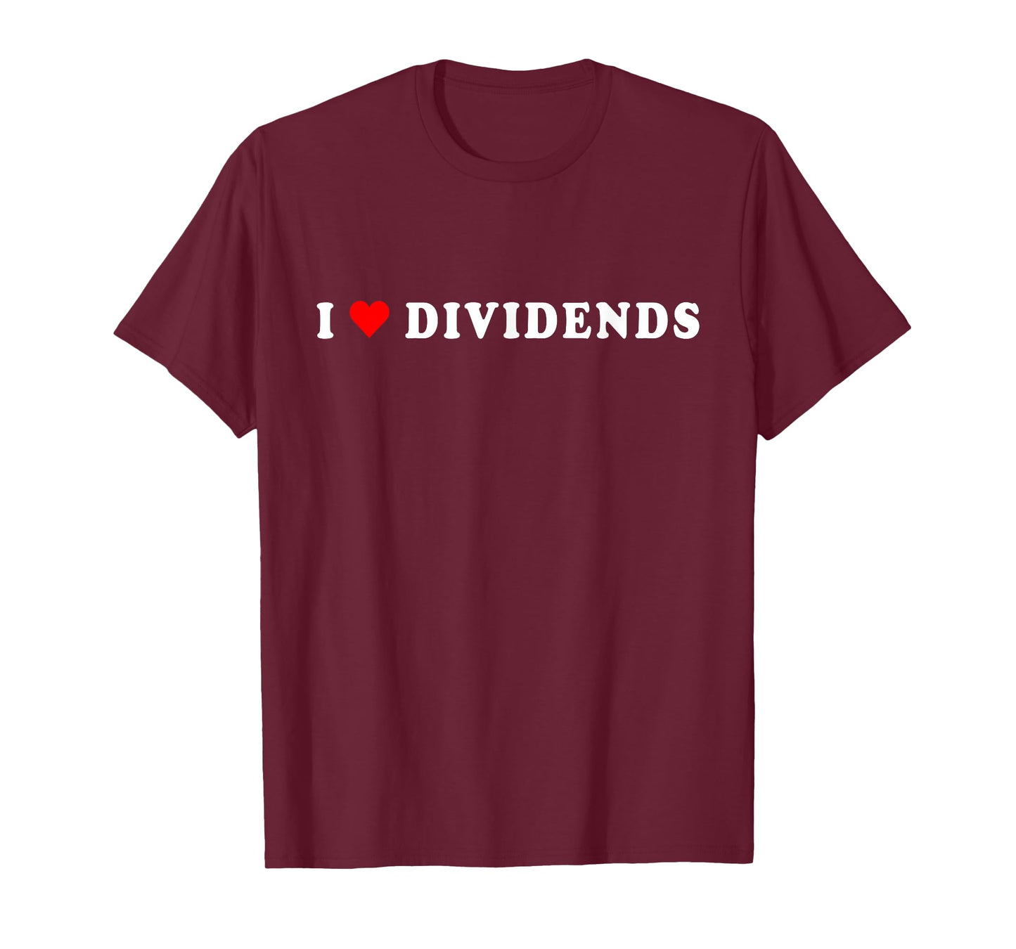 I Love Dividends Stock Exchange Trading Dividend Investor T-Shirt