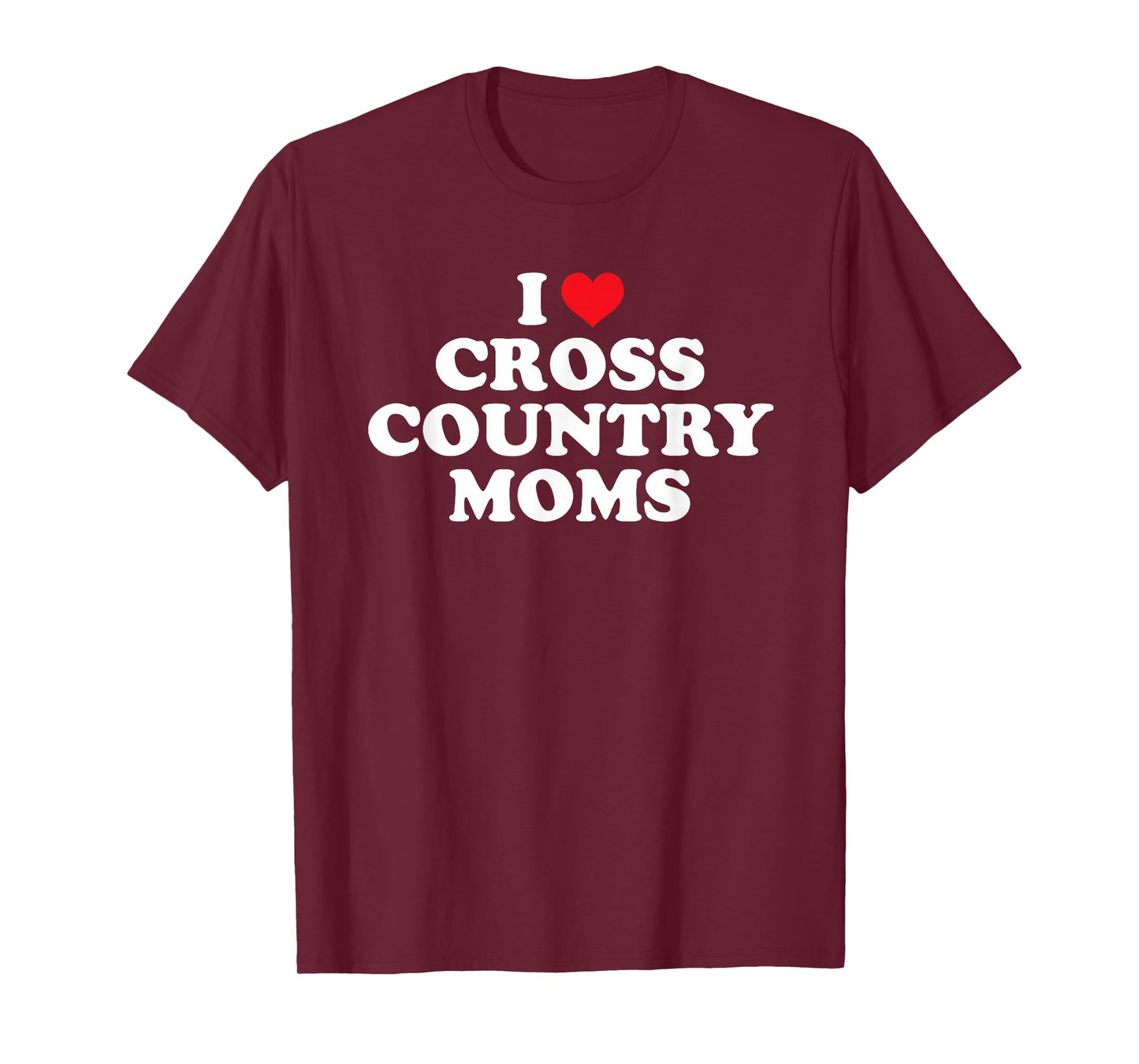 I Love Cross Country Moms Funny Design T-Shirt