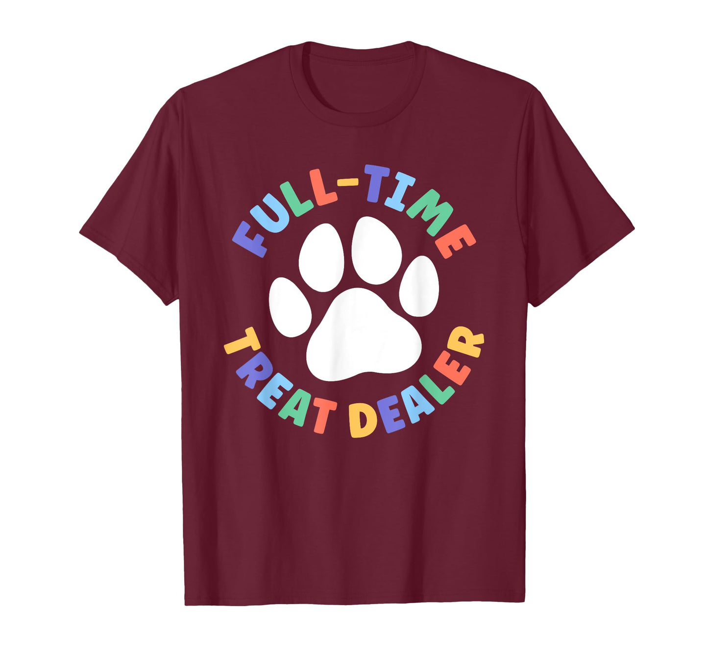 Treat Dealer Funny Dog Mom Full-Time Treat Dealer T-Shirt