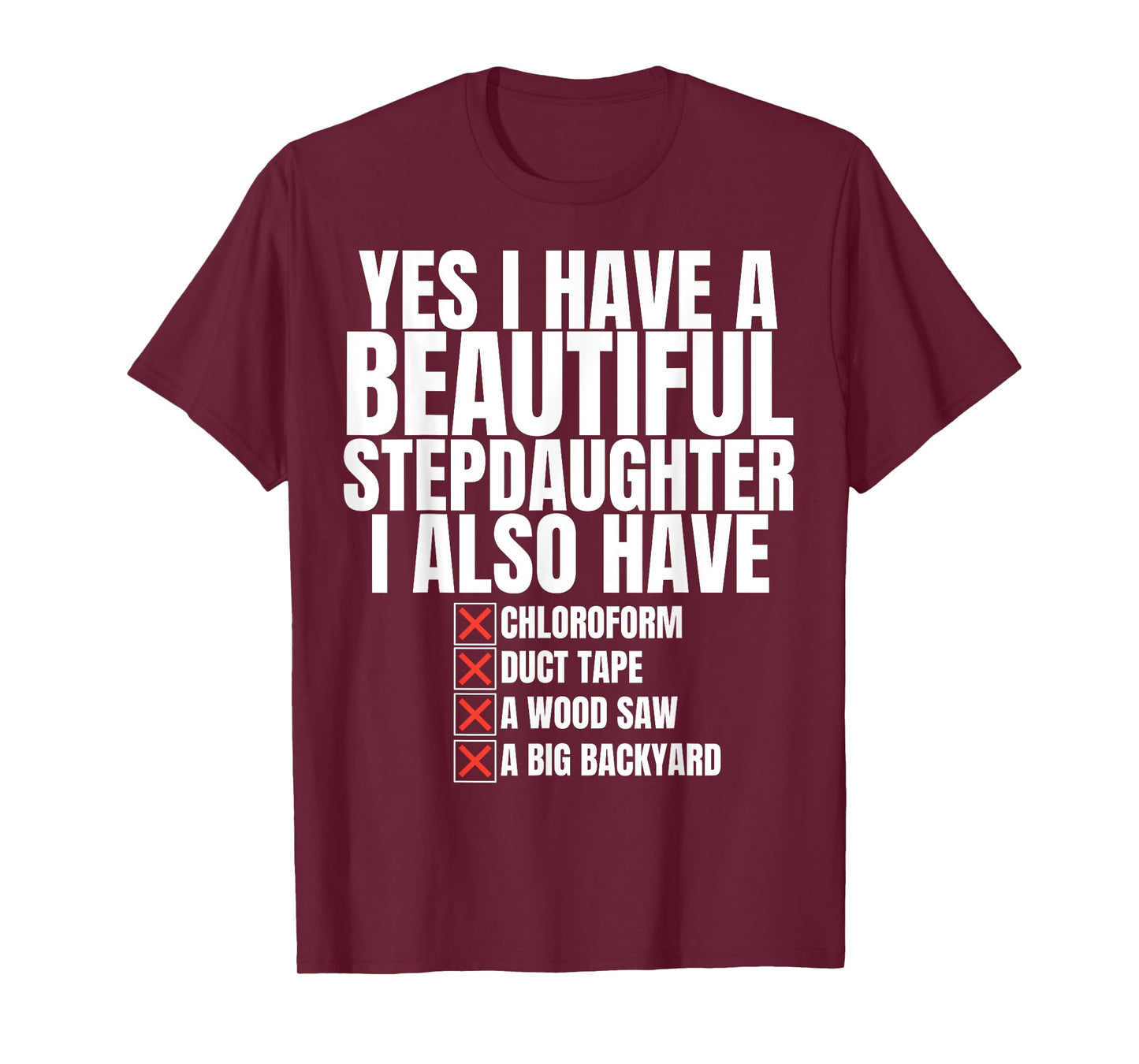 Yes I Have a Beautiful Stepdaughter Sarcastic Joke Step Dad T-Shirt