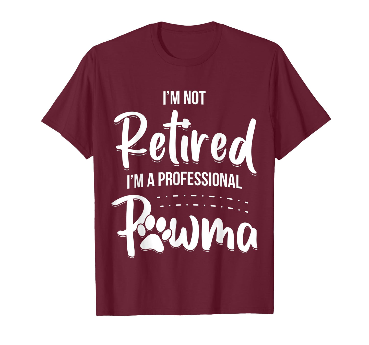 Dog Grandma Shirt I'm Not Retired I'm A Professional Pawma Men Women Kids T-Shirt