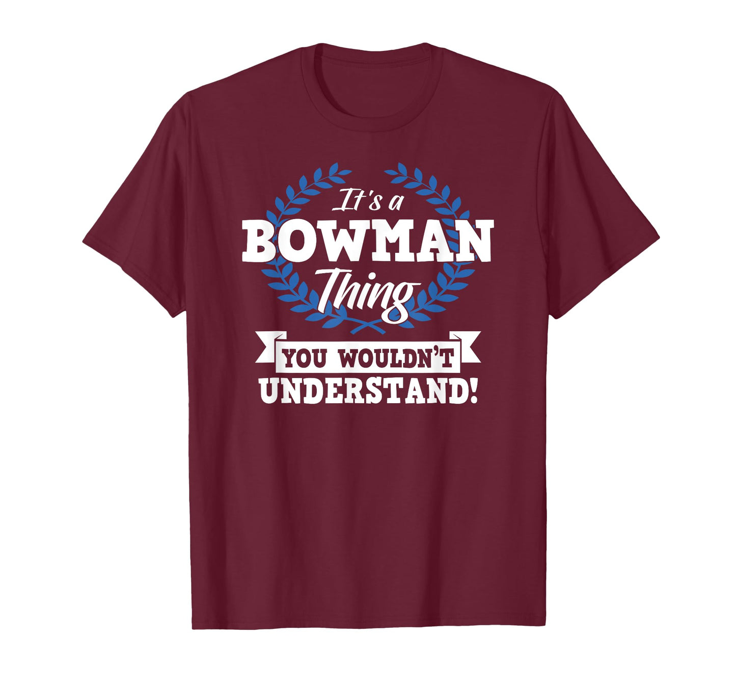 It's A Bowman Thing You Wouldn't Understand Name Shirt T-Shirt