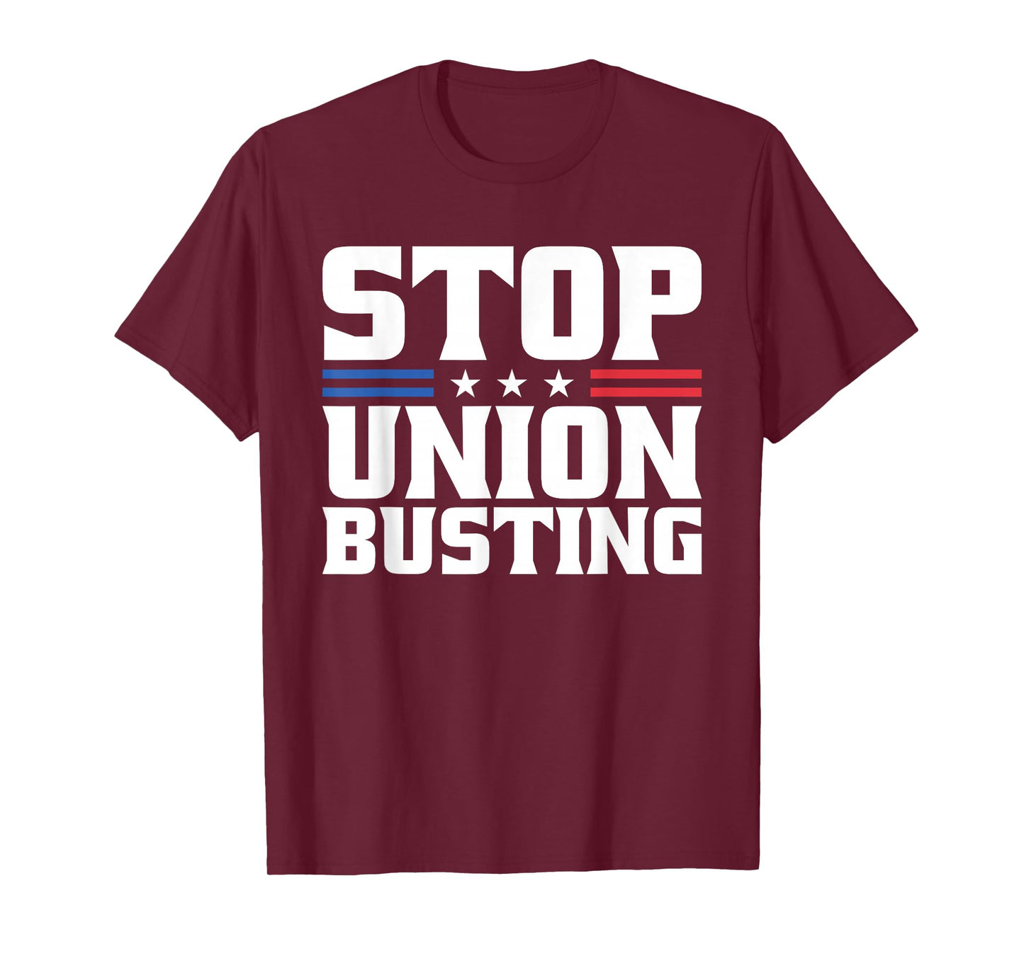 Stop Union Busting Union Strong For Pro Labor Union Workers T-Shirt