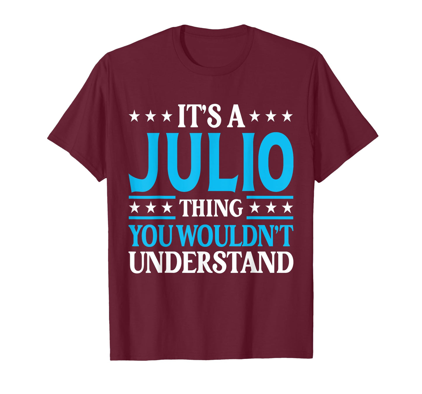 It's A Julio Thing Wouldn't Understand Personal Name Julio T-Shirt