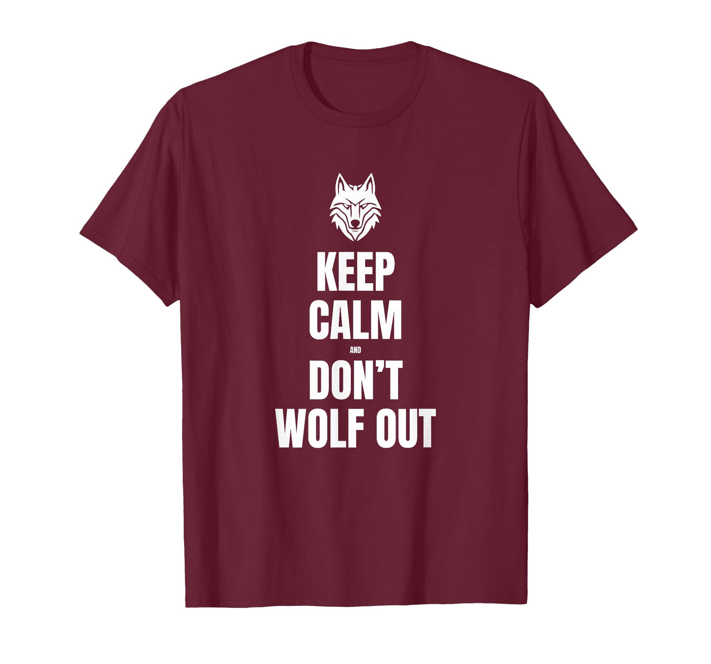 Keep Calm and Don't Wolf Out T-Shirt