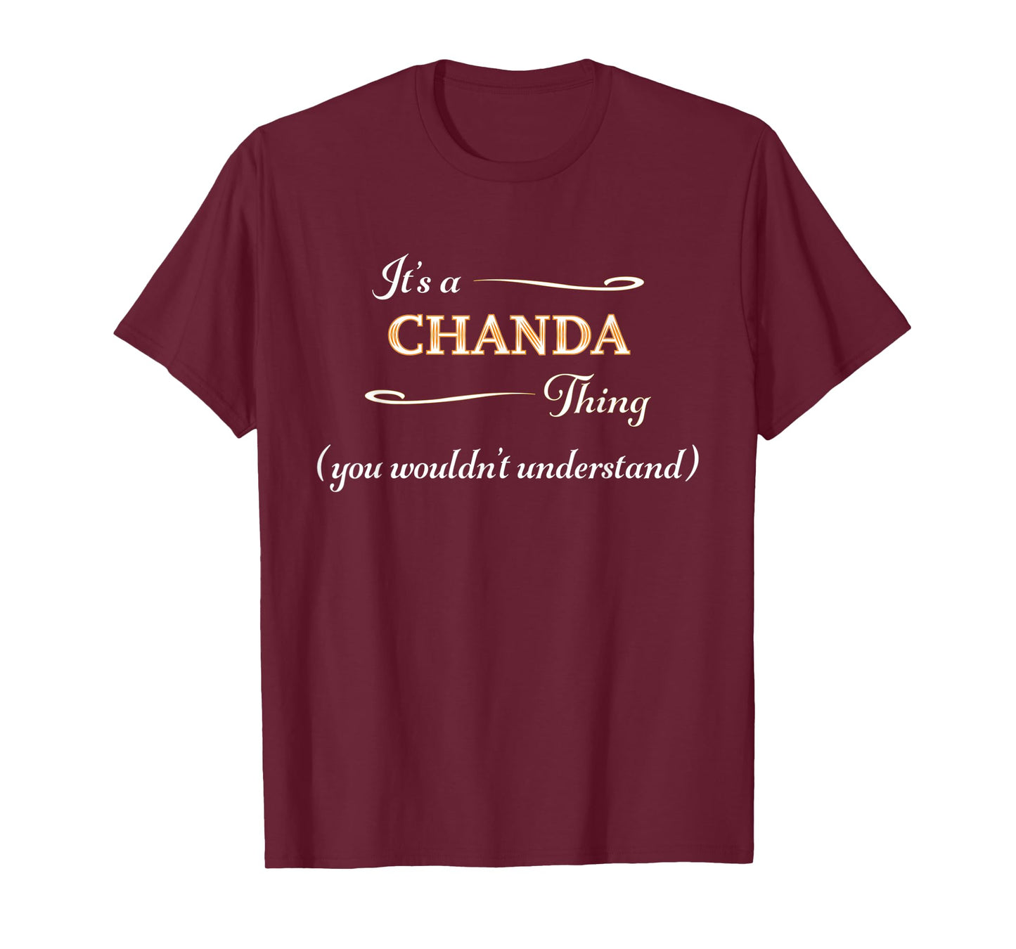 It's a CHANDA Thing, You Wouldn't Understand | Name Gift - T-Shirt