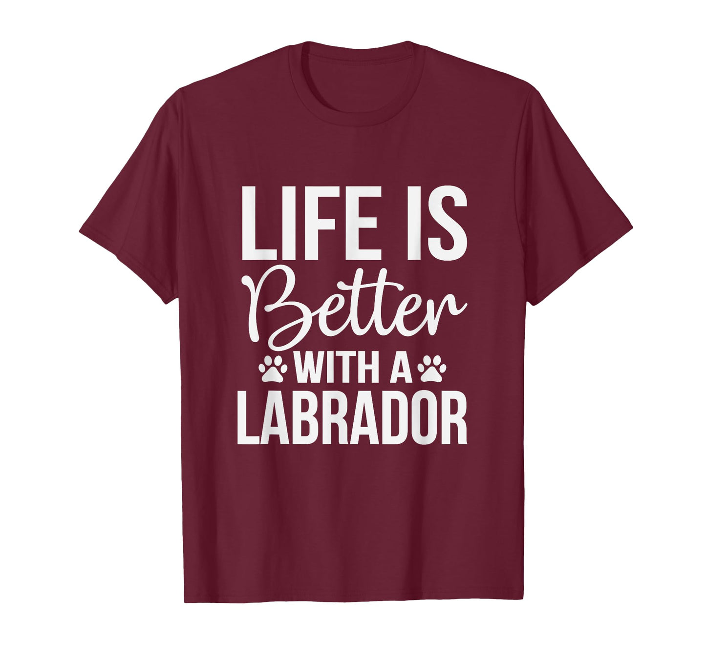 Life Is Better With Labrador - Labrador Lover Shirt Gift T-Shirt