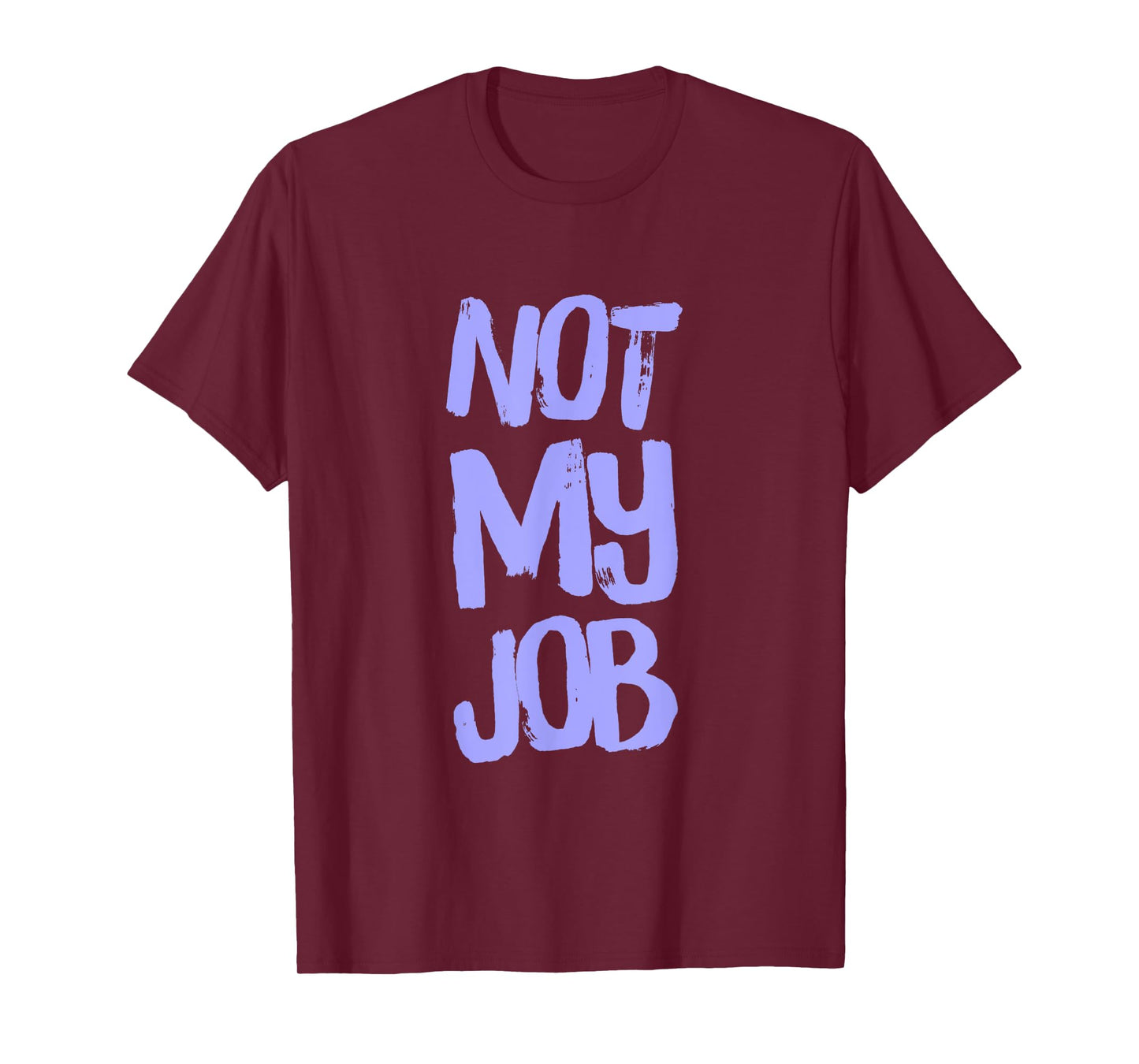 Worker Quote Funny Job Quotes Not My Job T-Shirt