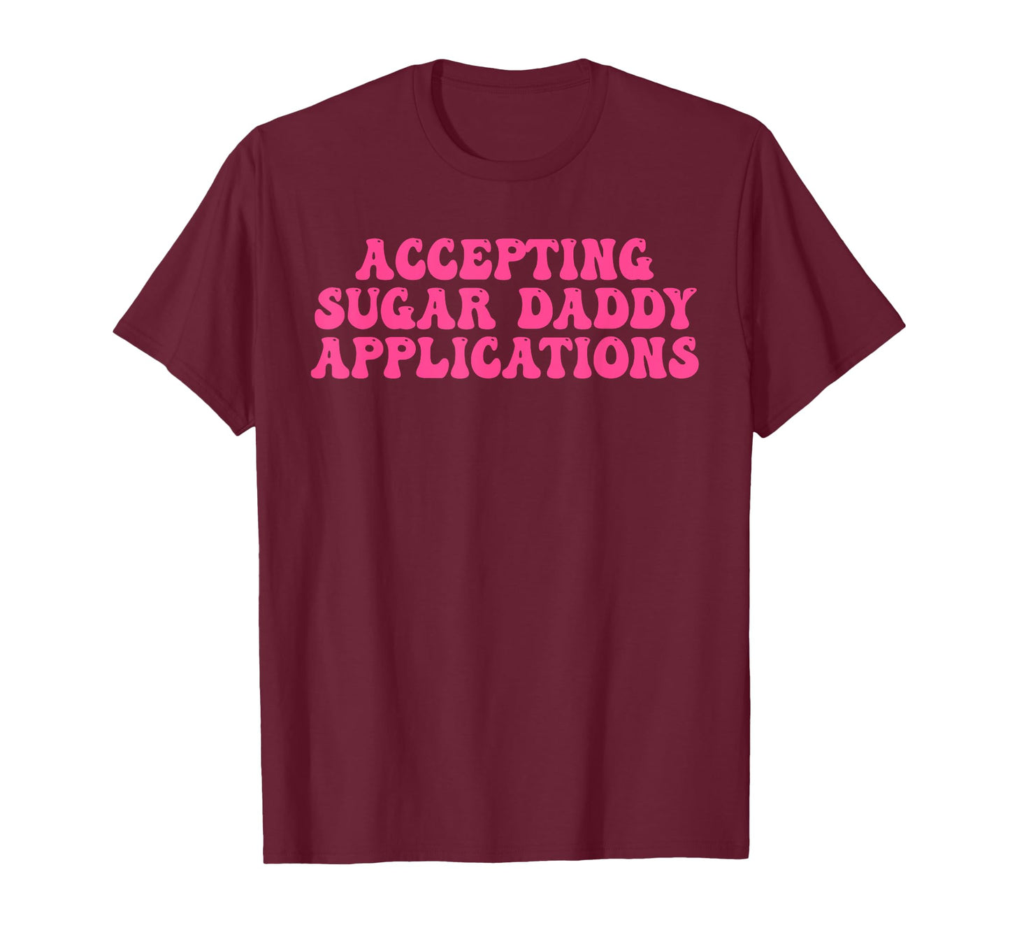 Accepting Sugar Daddy Applications Design T-Shirt