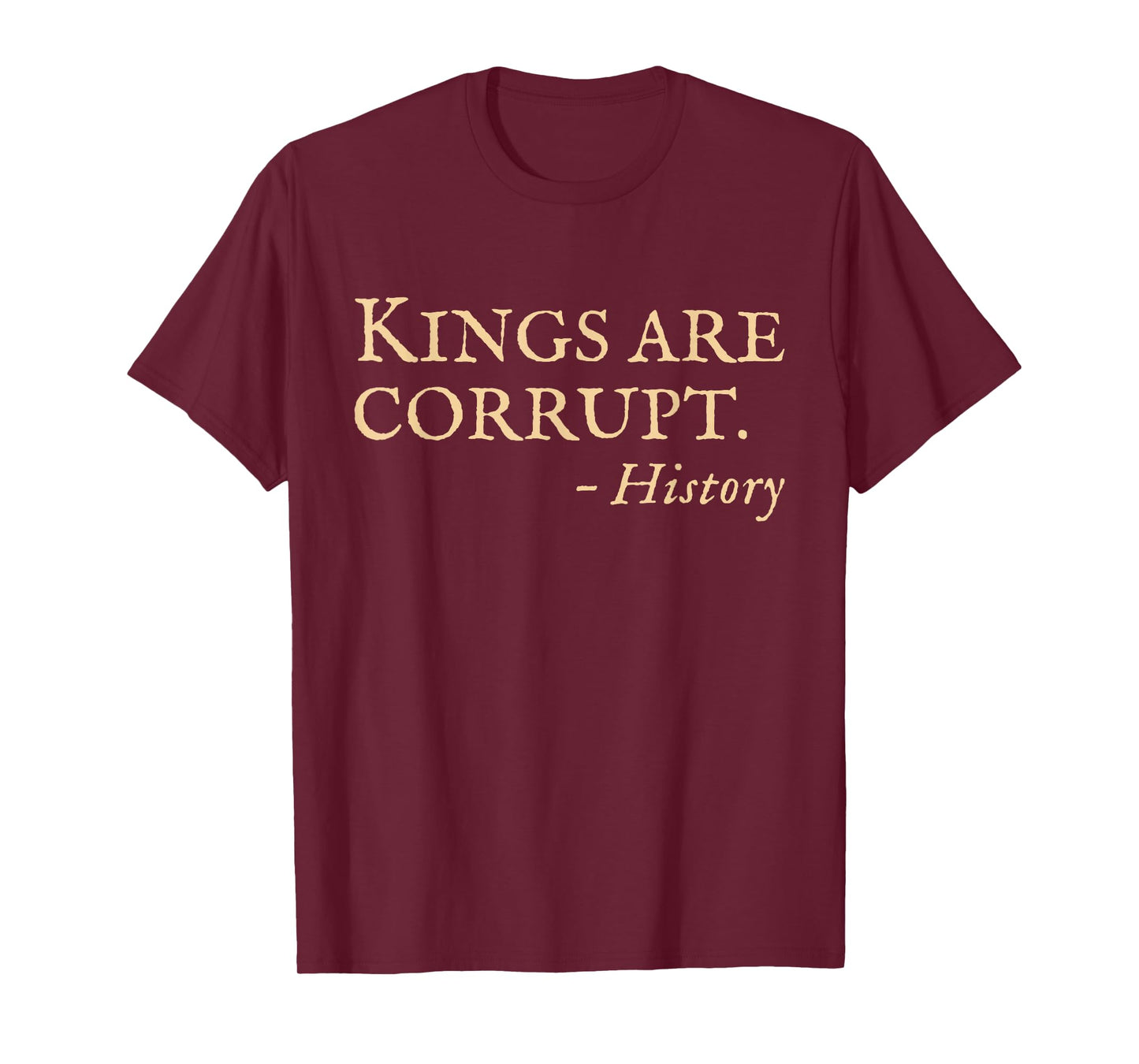 No Kings Protest Funny History Quote T-Shirt