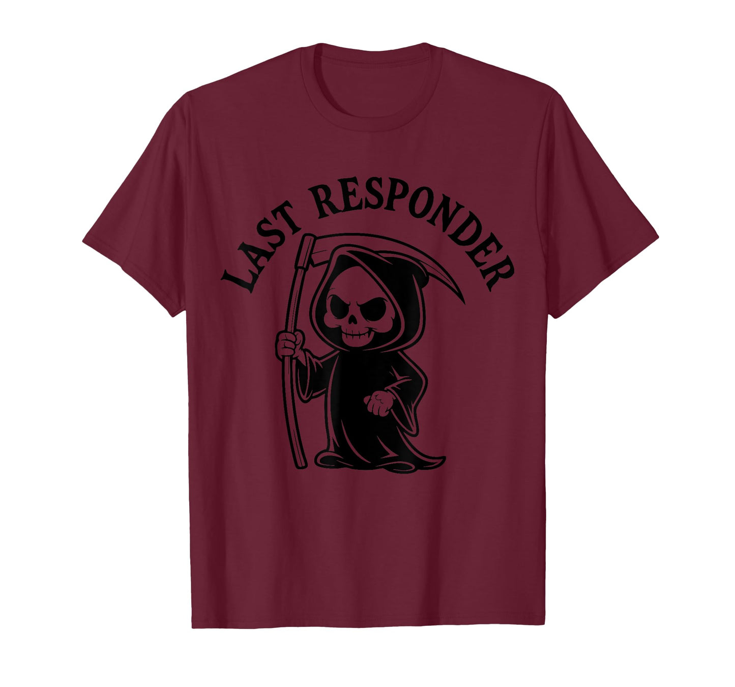 Grim Reaper Last Responder Dark Humor Funny Skeleton Death T-Shirt