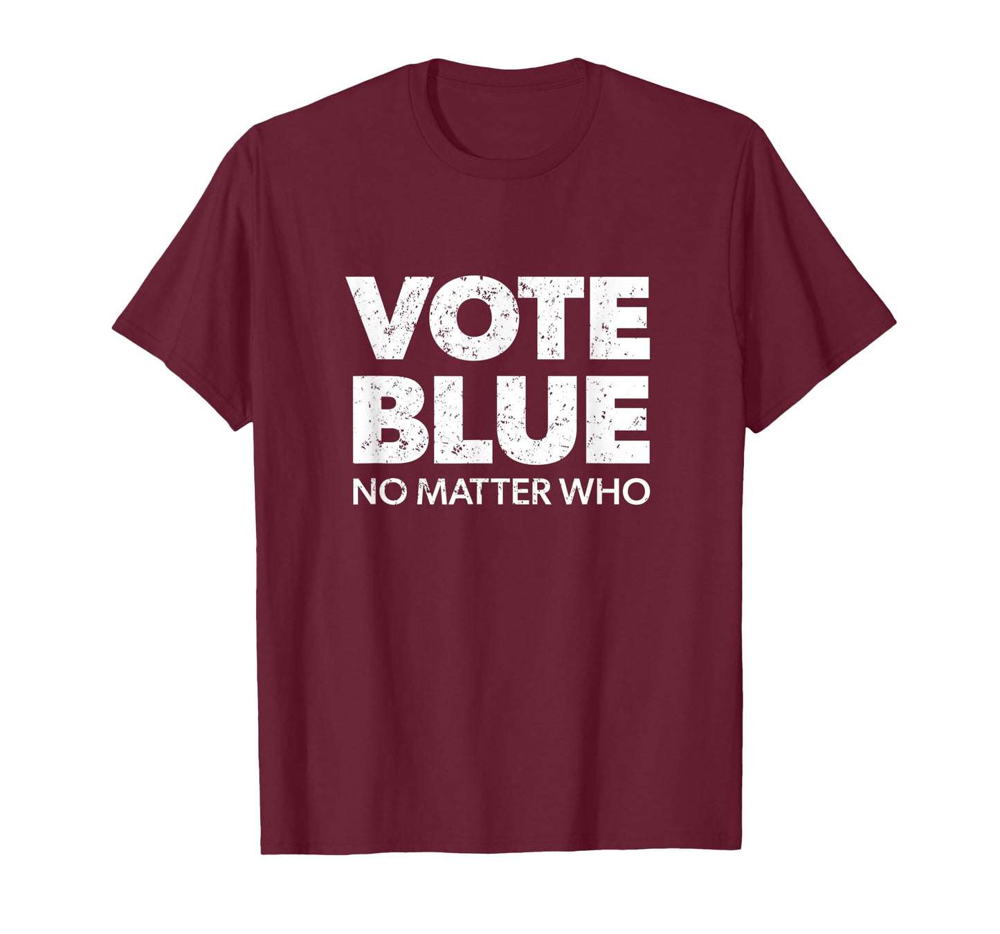 Vote Blue No Matter Who - Democrat Gift Blue T-Shirt