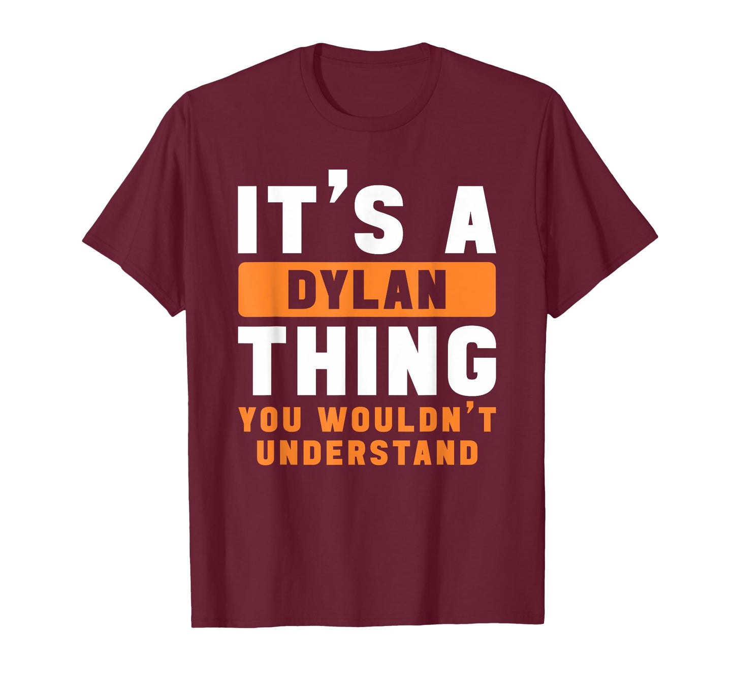 It's A Dylan Thing You Wouldn't Understand Dylan Name T-Shirt