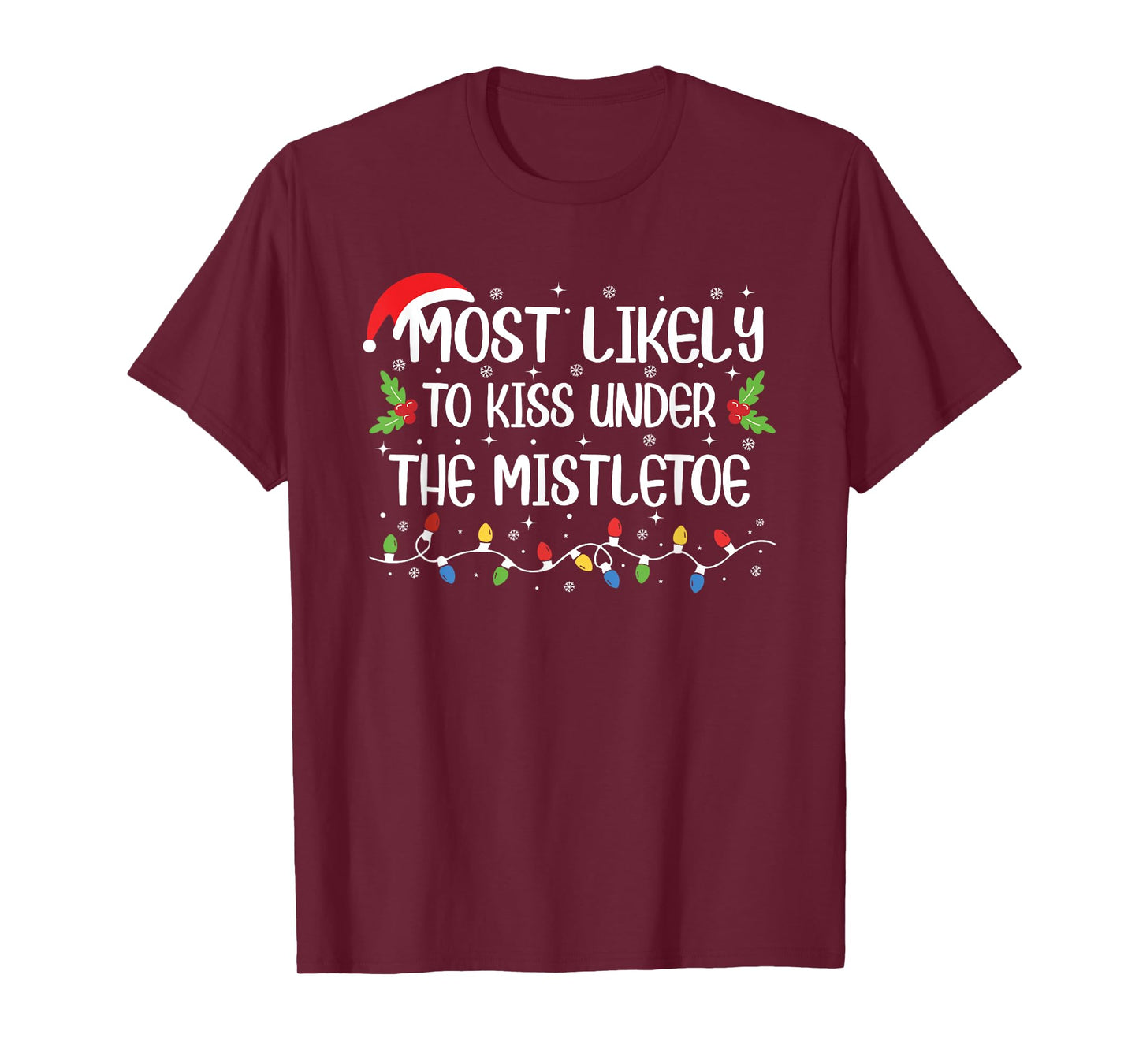 Funny Christmas Most Likely to Kiss Under The Mistletoe T-Shirt