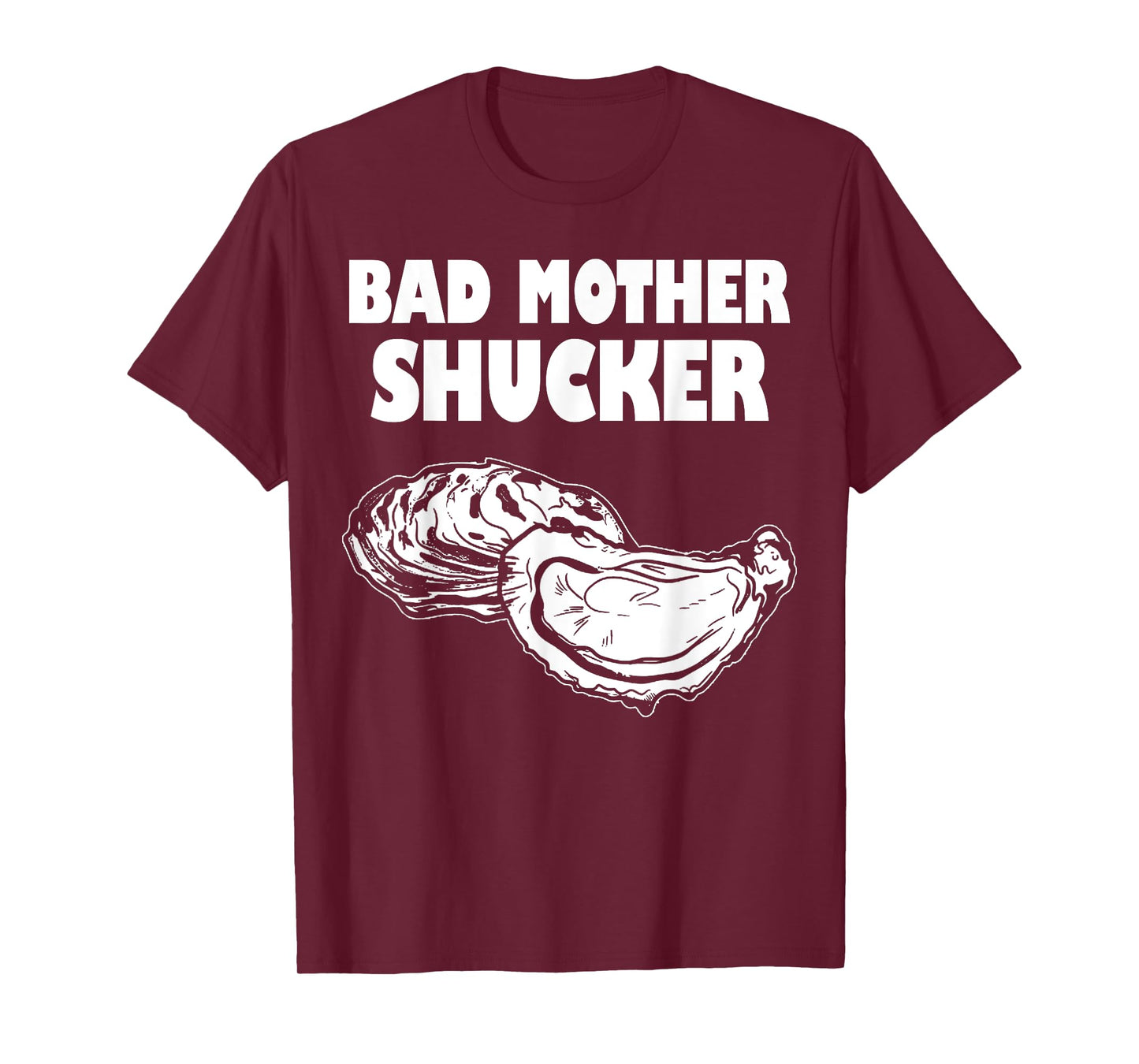 Bad Mother Shucker - Funny Oyster T-Shirt