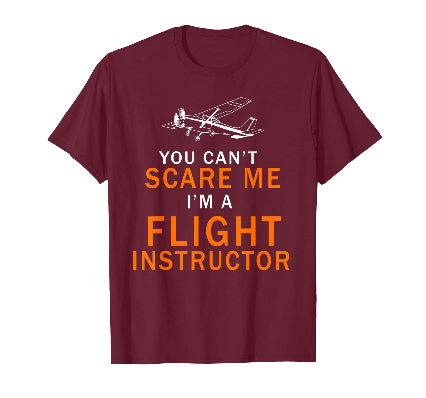 You Can't Scare Me, I'm a Flight Instructor Pilot T-Shirt T-Shirt