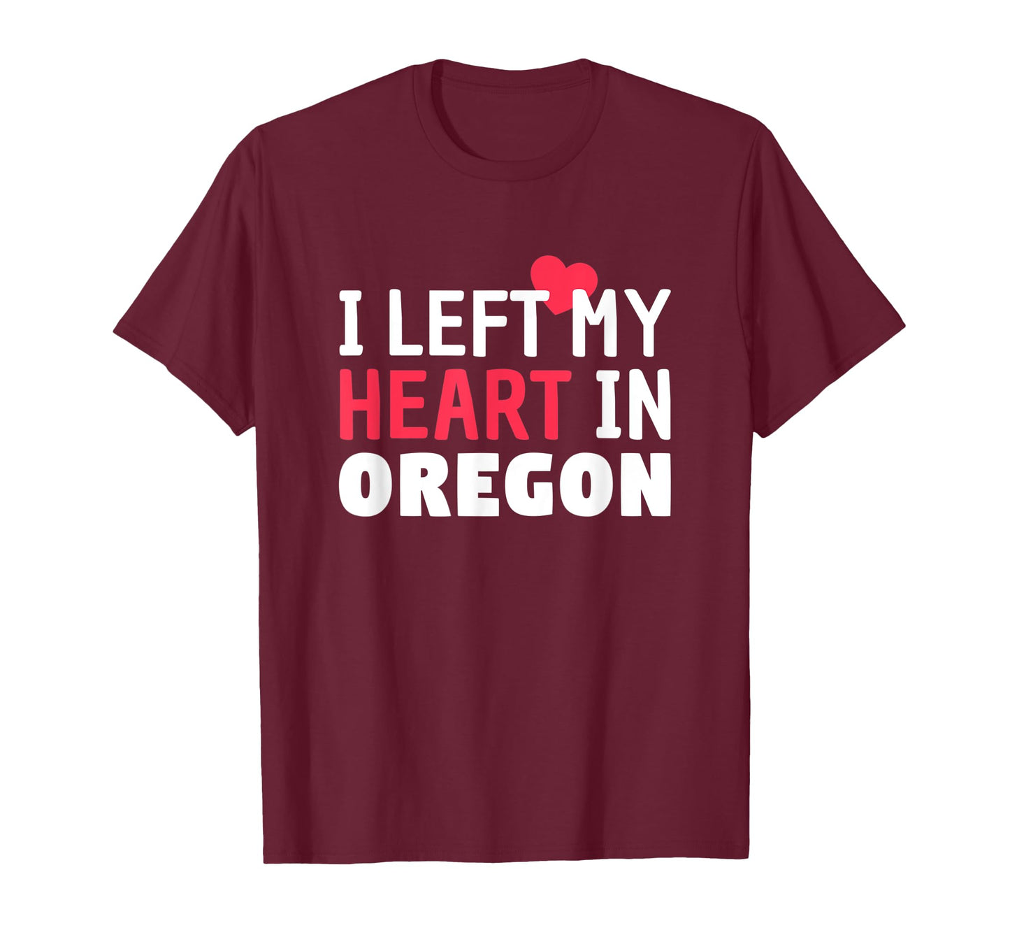 I Left My Heart In Oregon Home State Patriotic T-Shirt