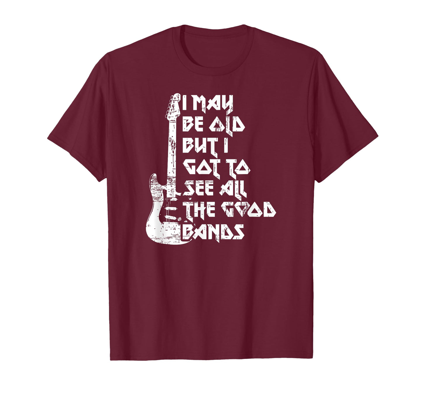 Funny I May Be Old But I Saw All The Good Bands T-Shirt