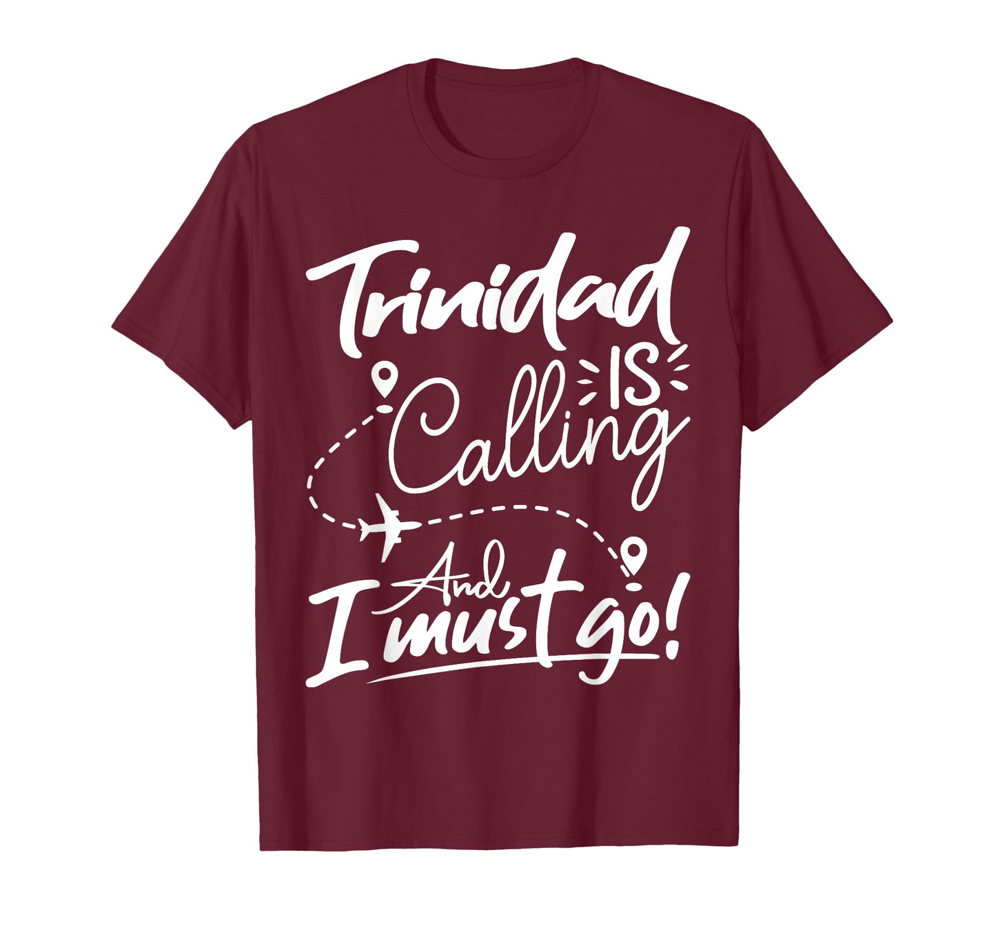 Funny Trinidad Is Calling and I Must Go - Trinidad Travel T-Shirt