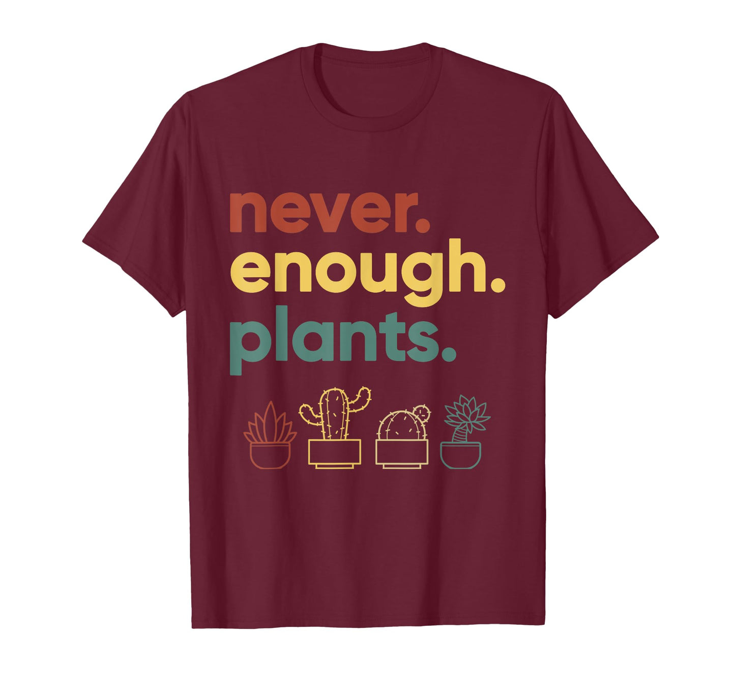 Never Enough Plants Funny Houseplant Lover Gift T-Shirt