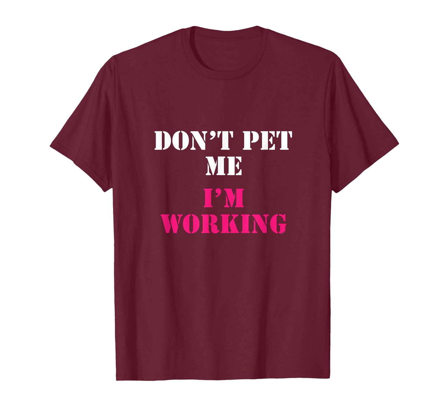 Don't Pet Me I'm Working Funny Service T-shirt T-Shirt