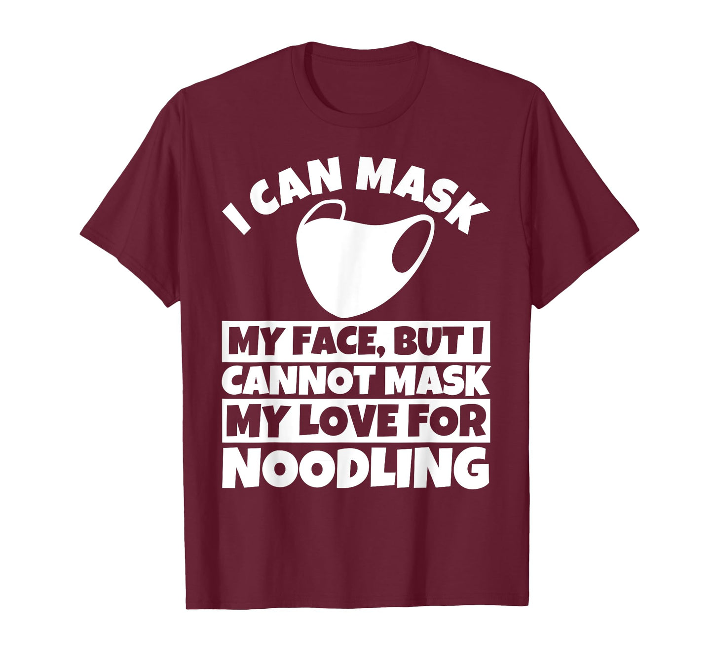 I cannot mask my love for Noodling T-Shirt
