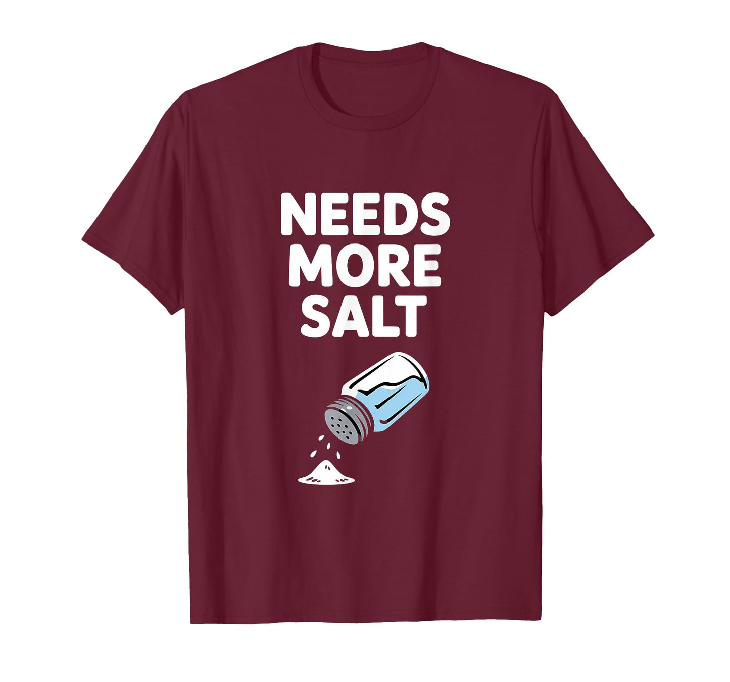 Needs More Salt Chef Cooking T-Shirt