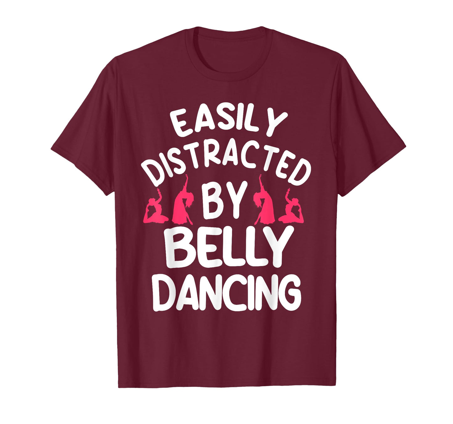 Belly Dancing Oriental Dancer Eastern Easily Distracted T-Shirt