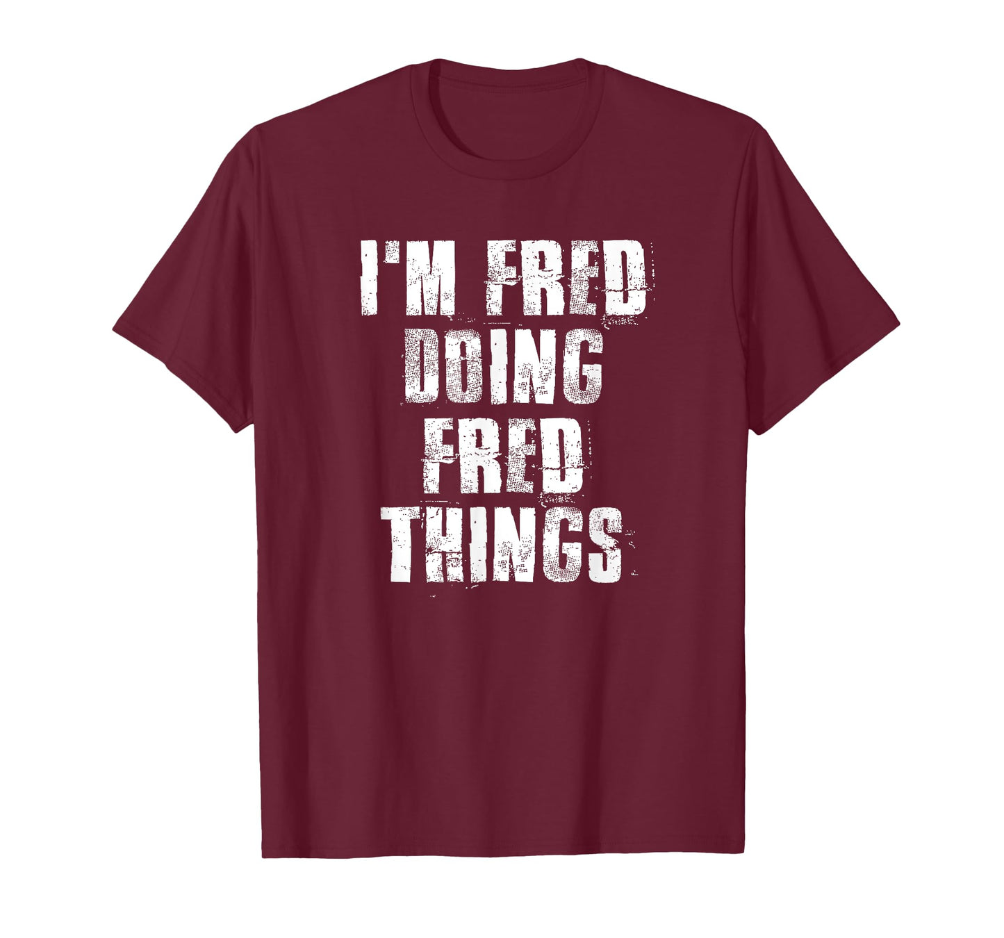 i'm Fred Doing Fred Things Funny Fred Sayings Proud Fred T-Shirt