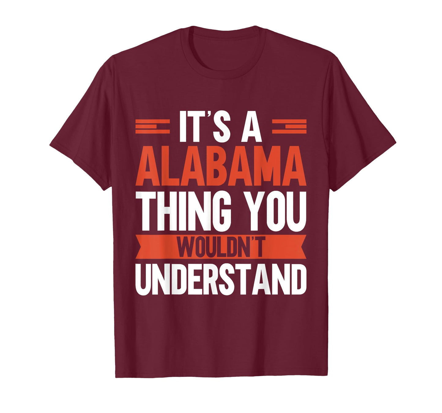 Its Alabama Thing you wouldnt understand Alabama T-Shirt
