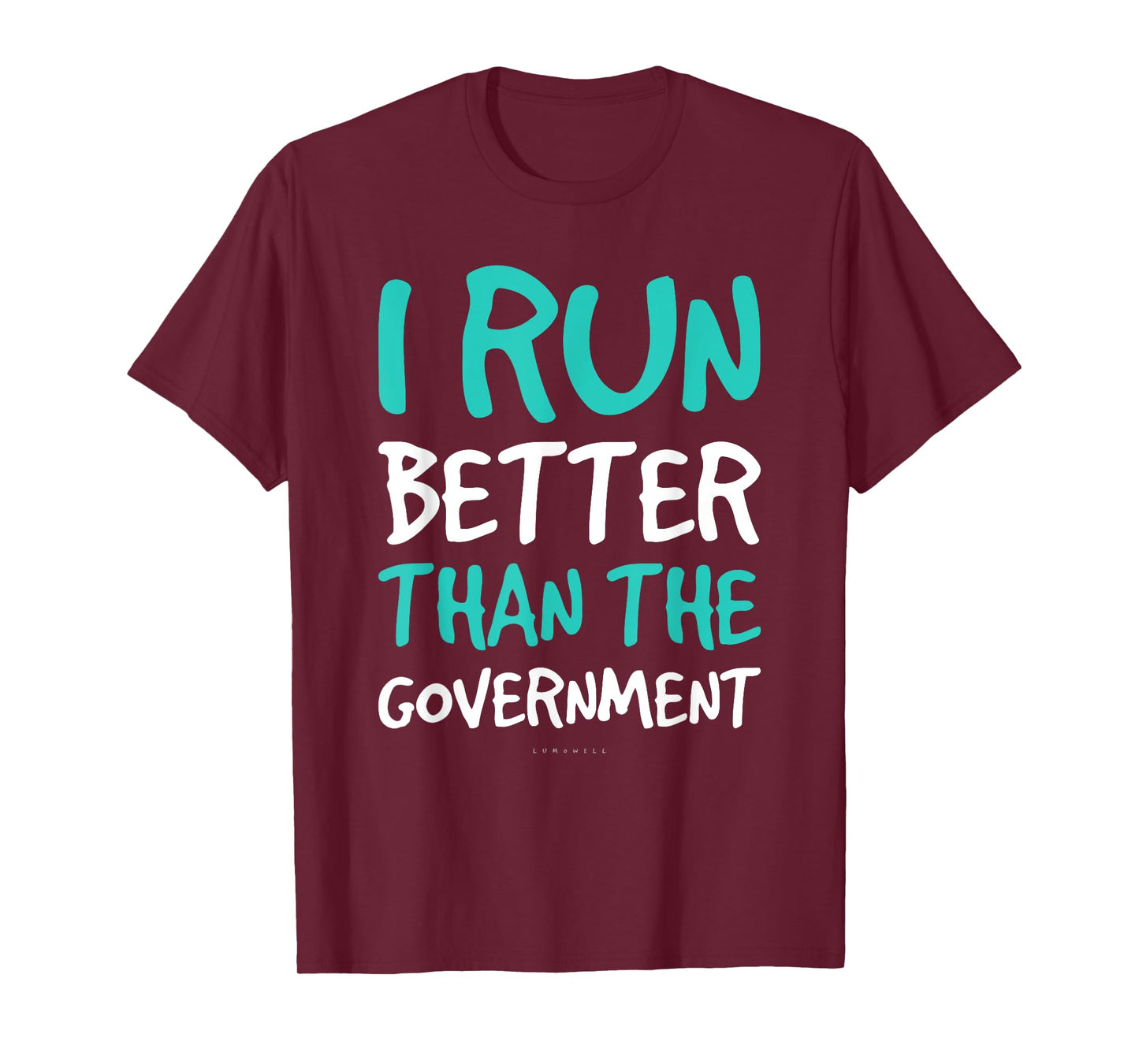 I Run Better Than The Government Gift. Funny Running TShirts