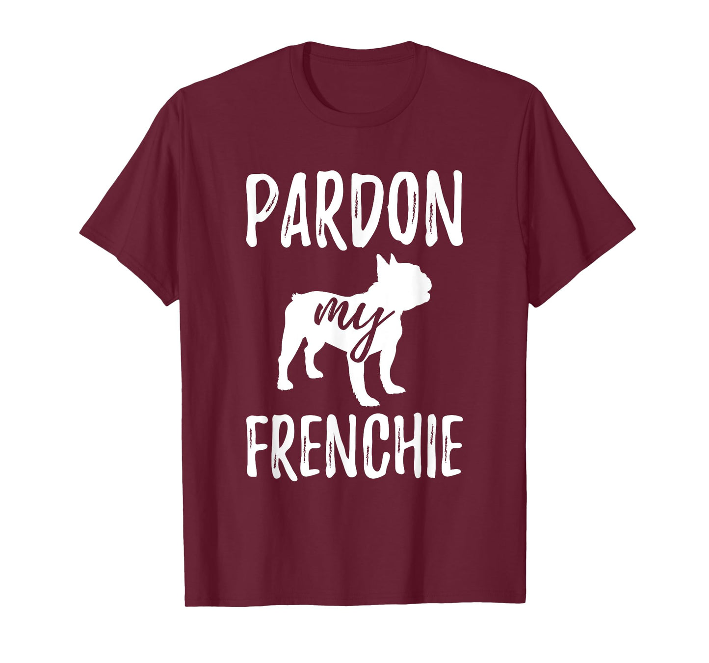 Pardon My Frenchie Shirt French Bulldog Owner Frenchie Gift T-Shirt
