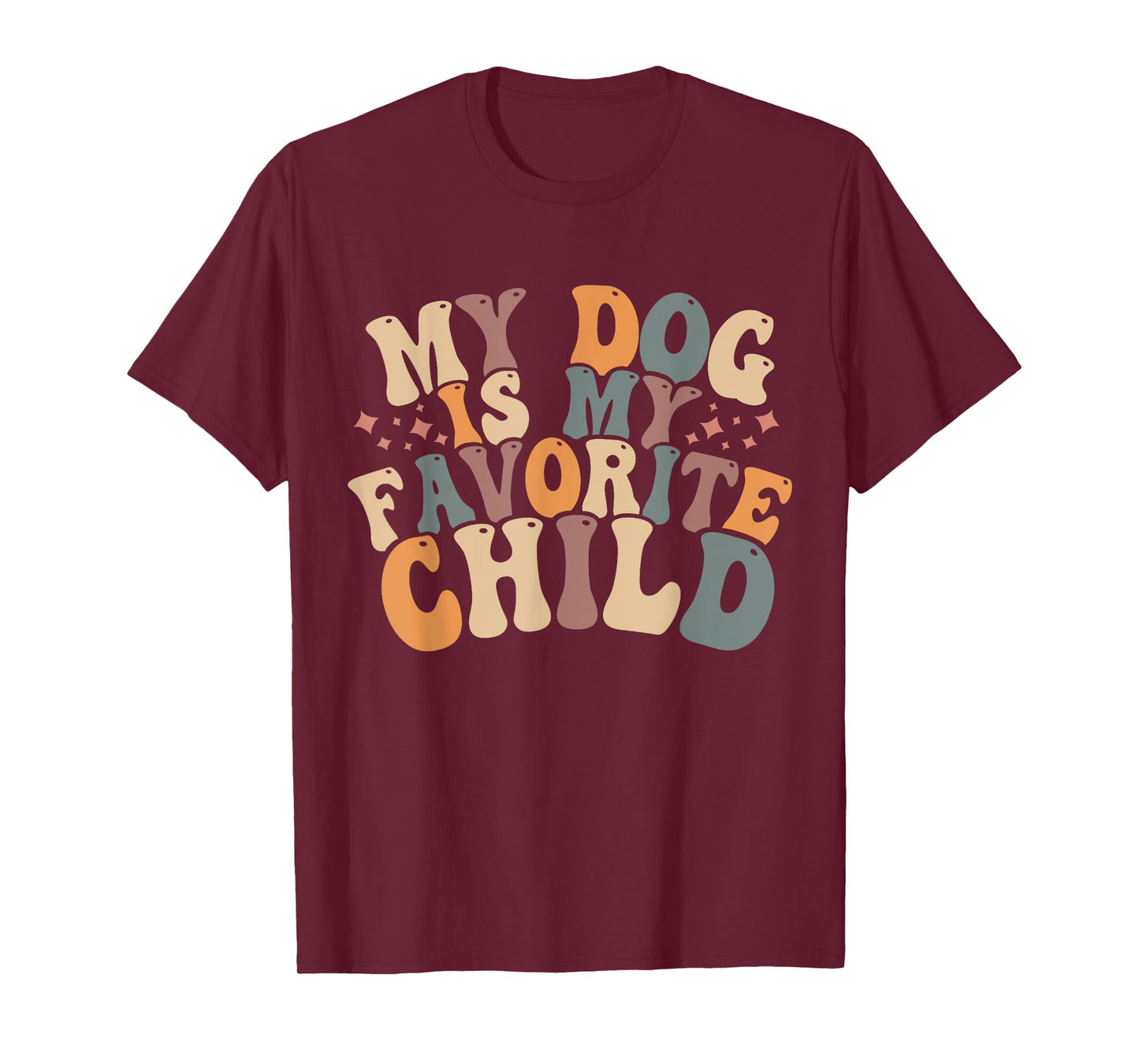 My dog is My Favorite Child Men Women T-Shirt